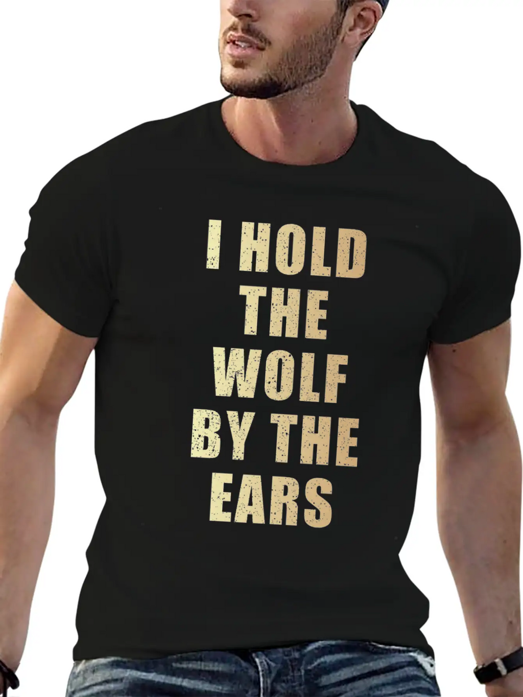 I Hold The Wolf By The Ears Unisex Casual T-Shirt – Clean Design For Daily Comfort