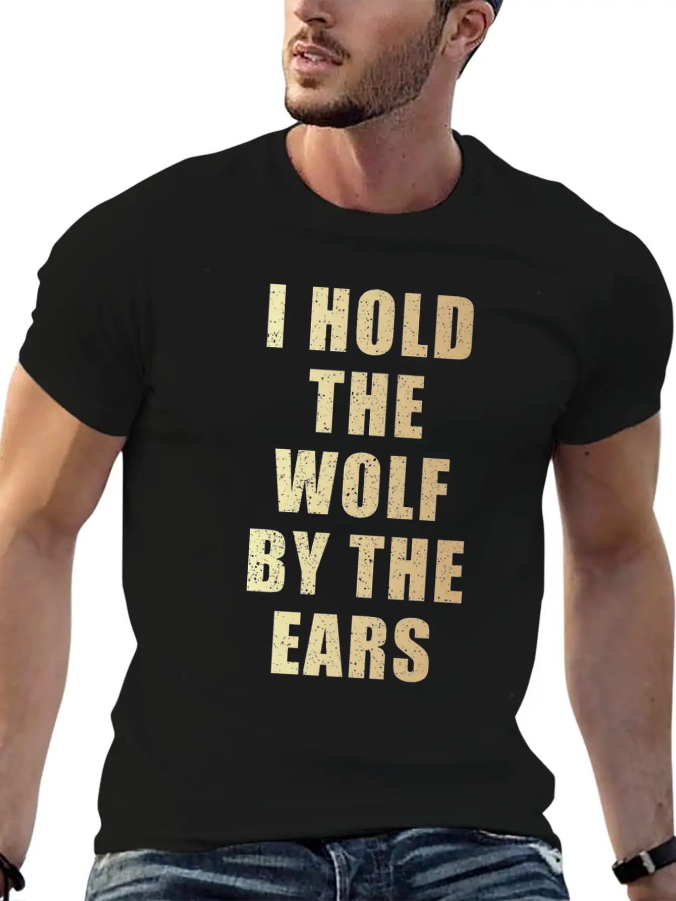 I Hold The Wolf By The Ears Unisex Casual T-Shirt – Clean Design For Daily Comfort