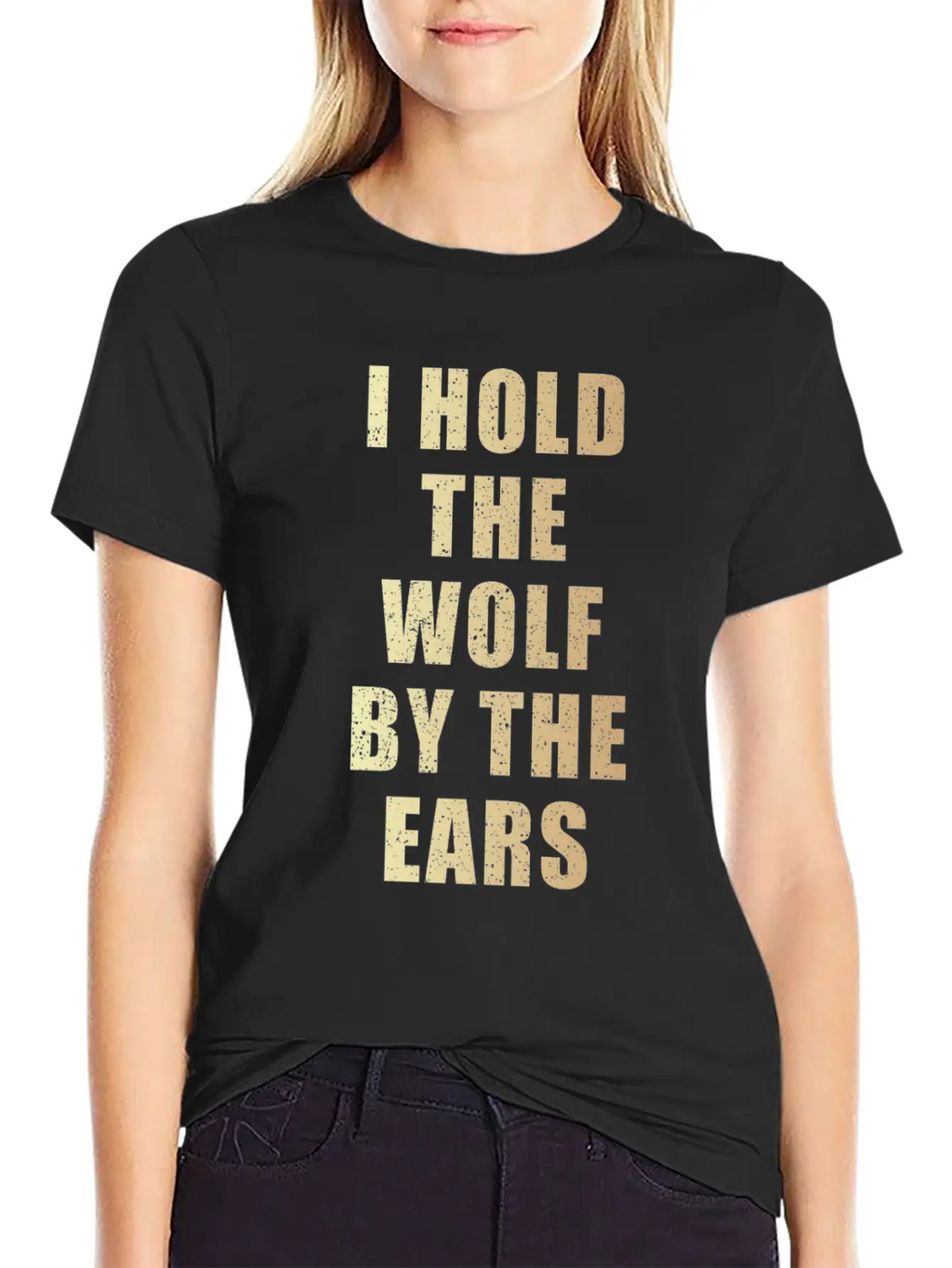 I Hold The Wolf By The Ears Unisex Casual T-Shirt – Clean Design For Daily Comfort