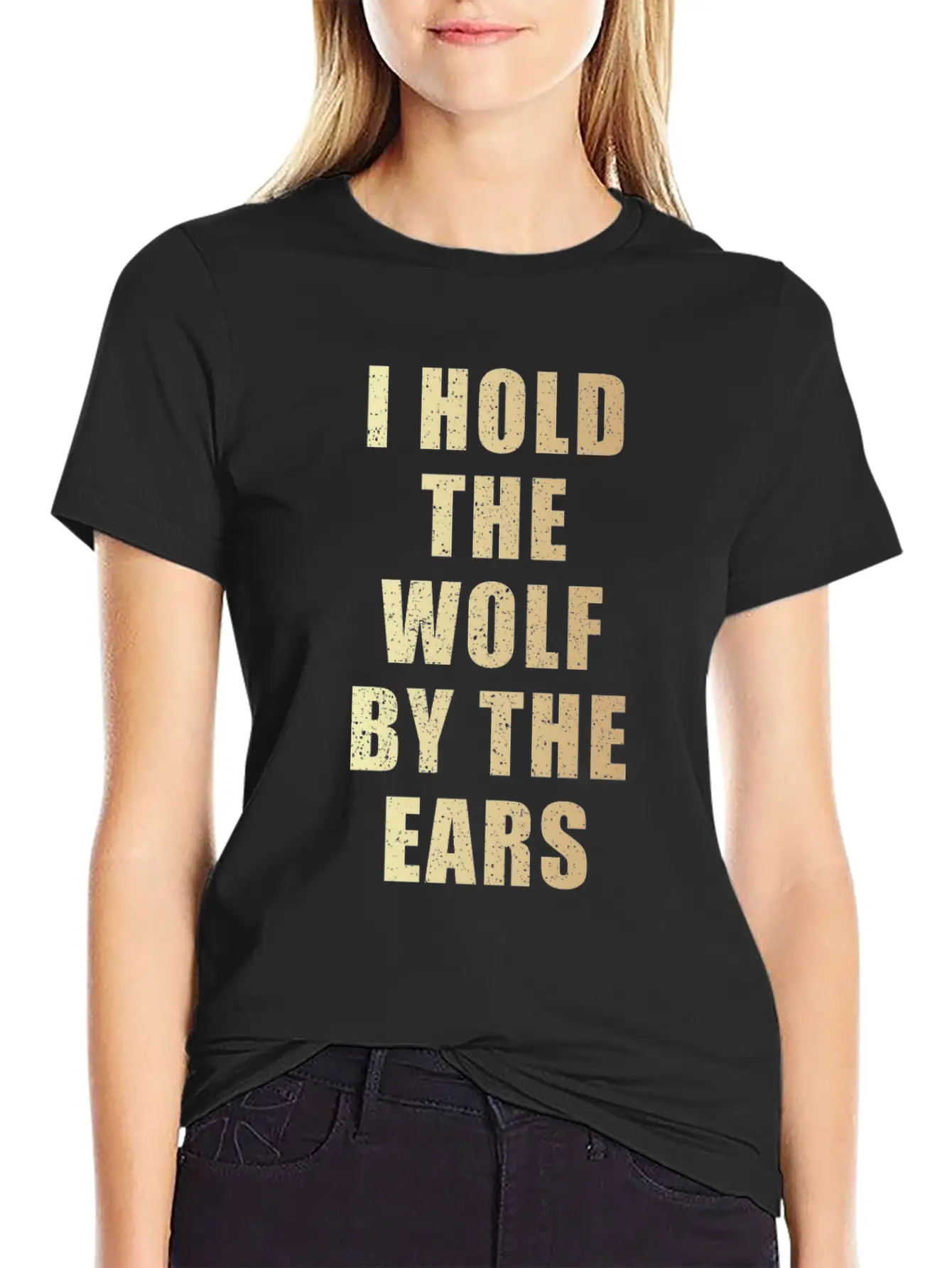 I Hold The Wolf By The Ears Unisex Casual T-Shirt – Clean Design For Daily Comfort