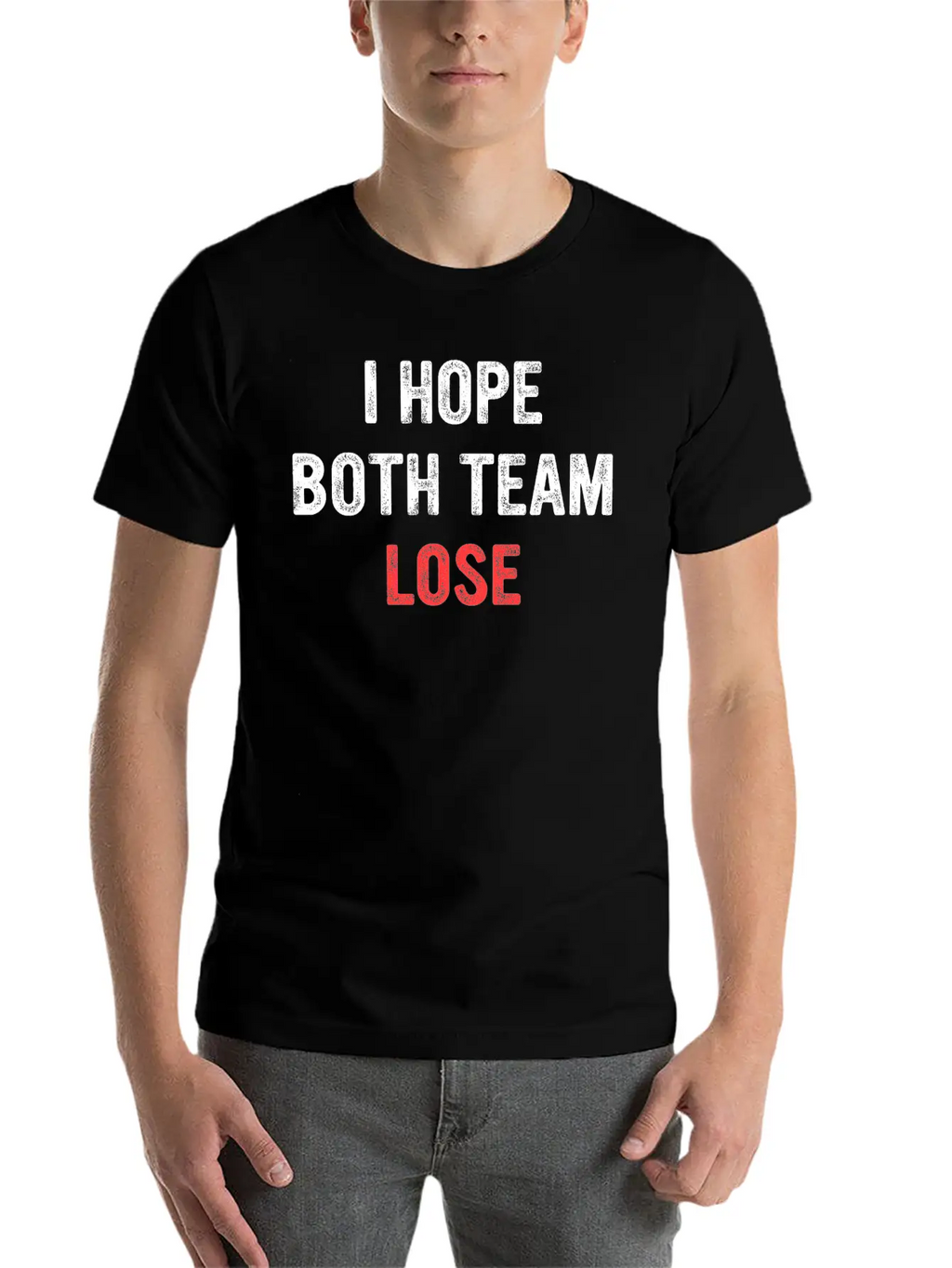 I Hope Both Team Lose Apparel Unisex Short Sleeve Soft Cotton T-Shirt – Casual Everyday Wear