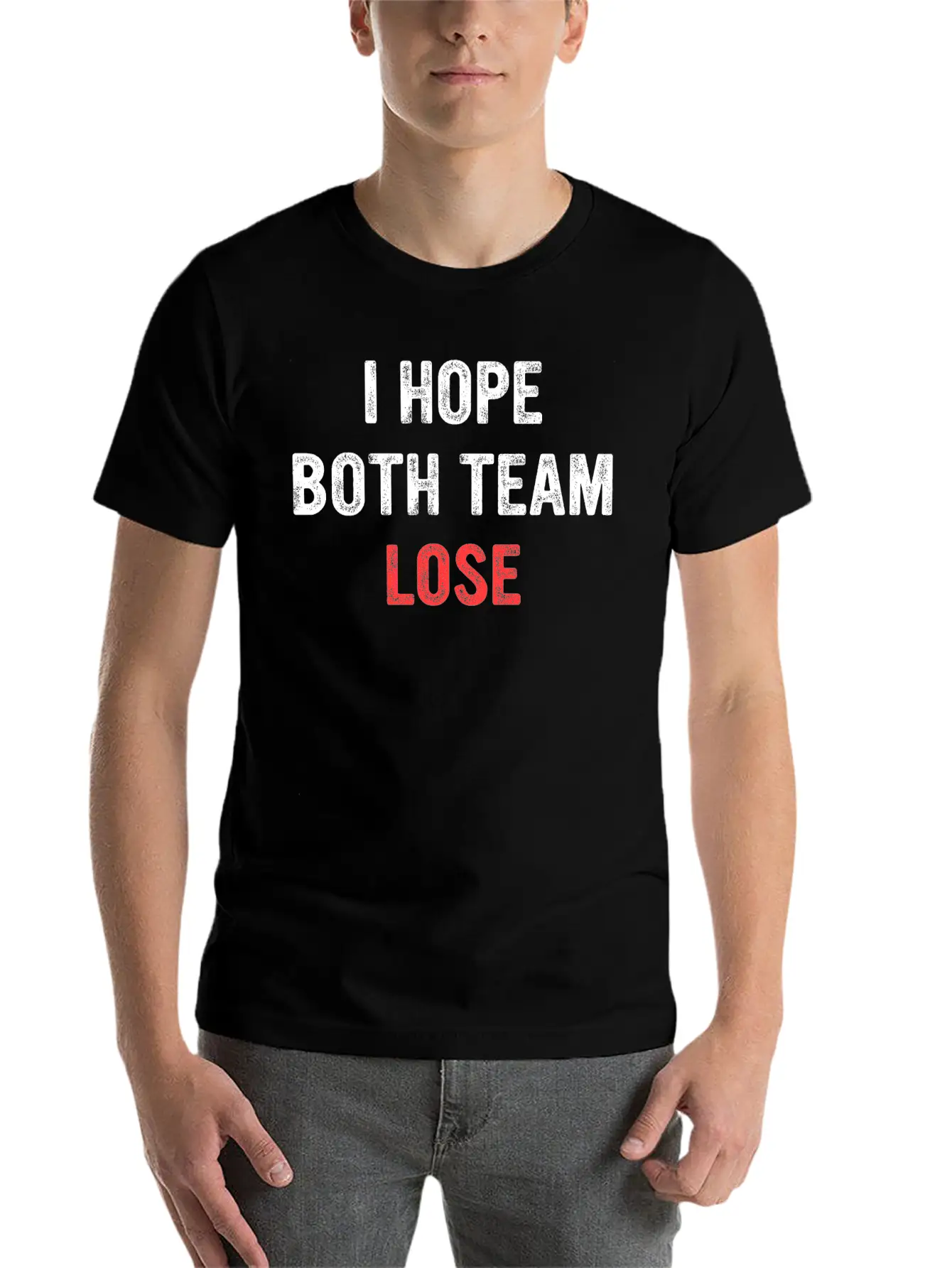 I Hope Both Team Lose Apparel Unisex Short Sleeve Soft Cotton T-Shirt – Casual Everyday Wear