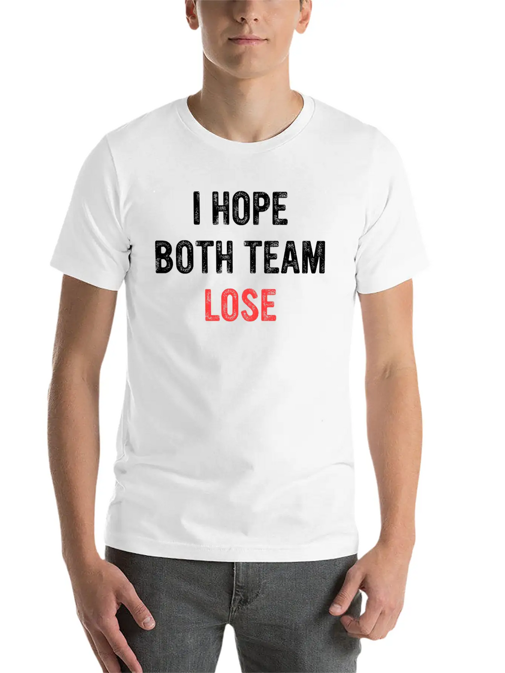 I Hope Both Team Lose Apparel Unisex Short Sleeve Soft Cotton T-Shirt – Casual Everyday Wear