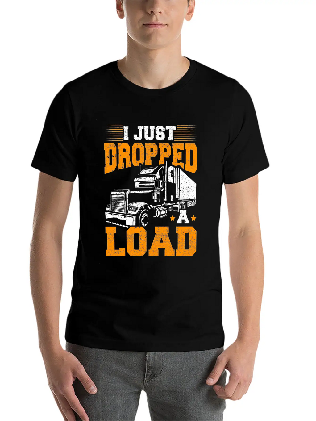 I Just Dropped A Load – Truck Driver – Trucker Unisex Short Sleeve Soft Cotton T-Shirt – Casual Everyday Wear