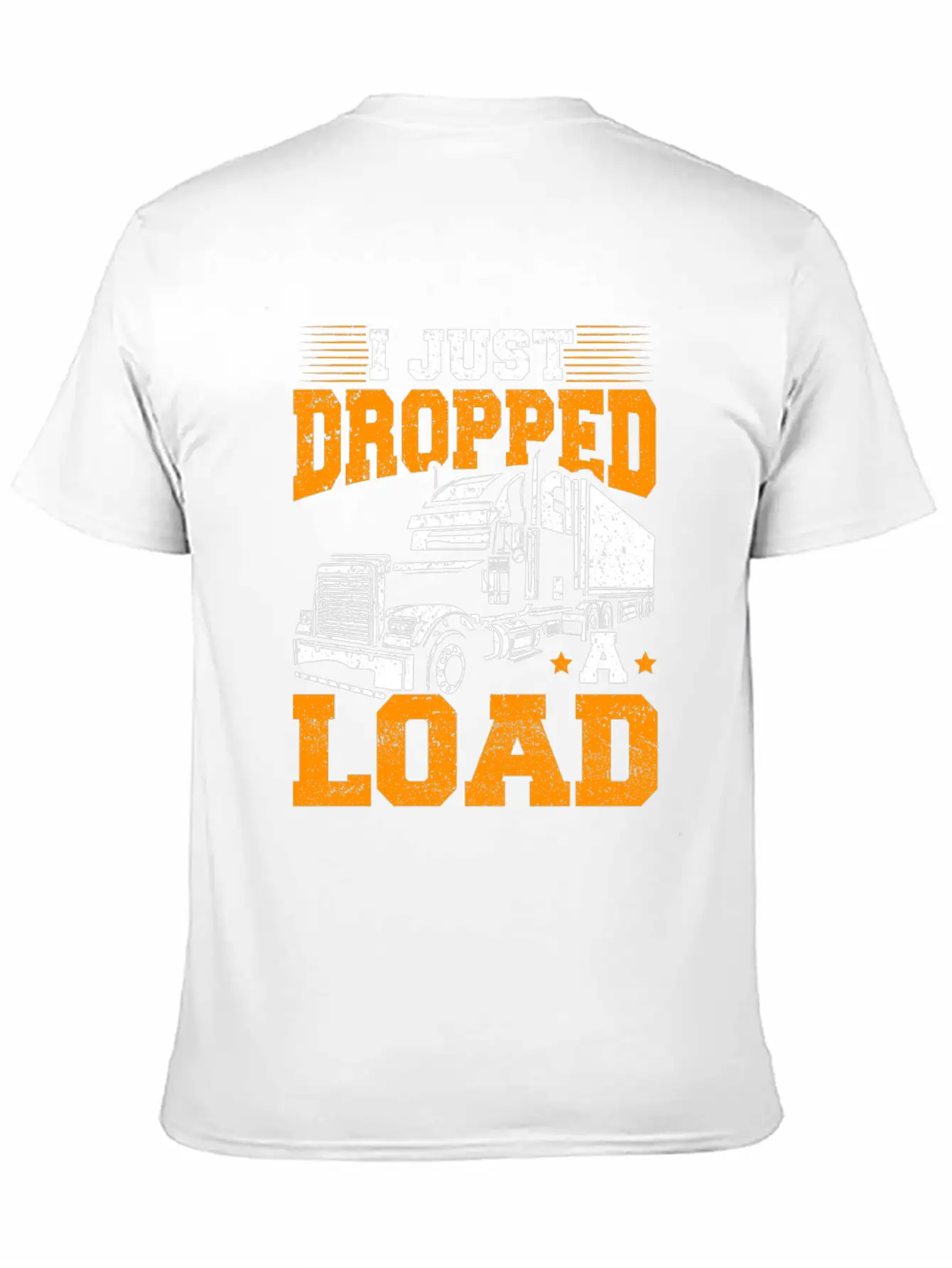 I Just Dropped A Load – Truck Driver – Trucker Unisex Short Sleeve Soft Cotton T-Shirt – Casual Everyday Wear