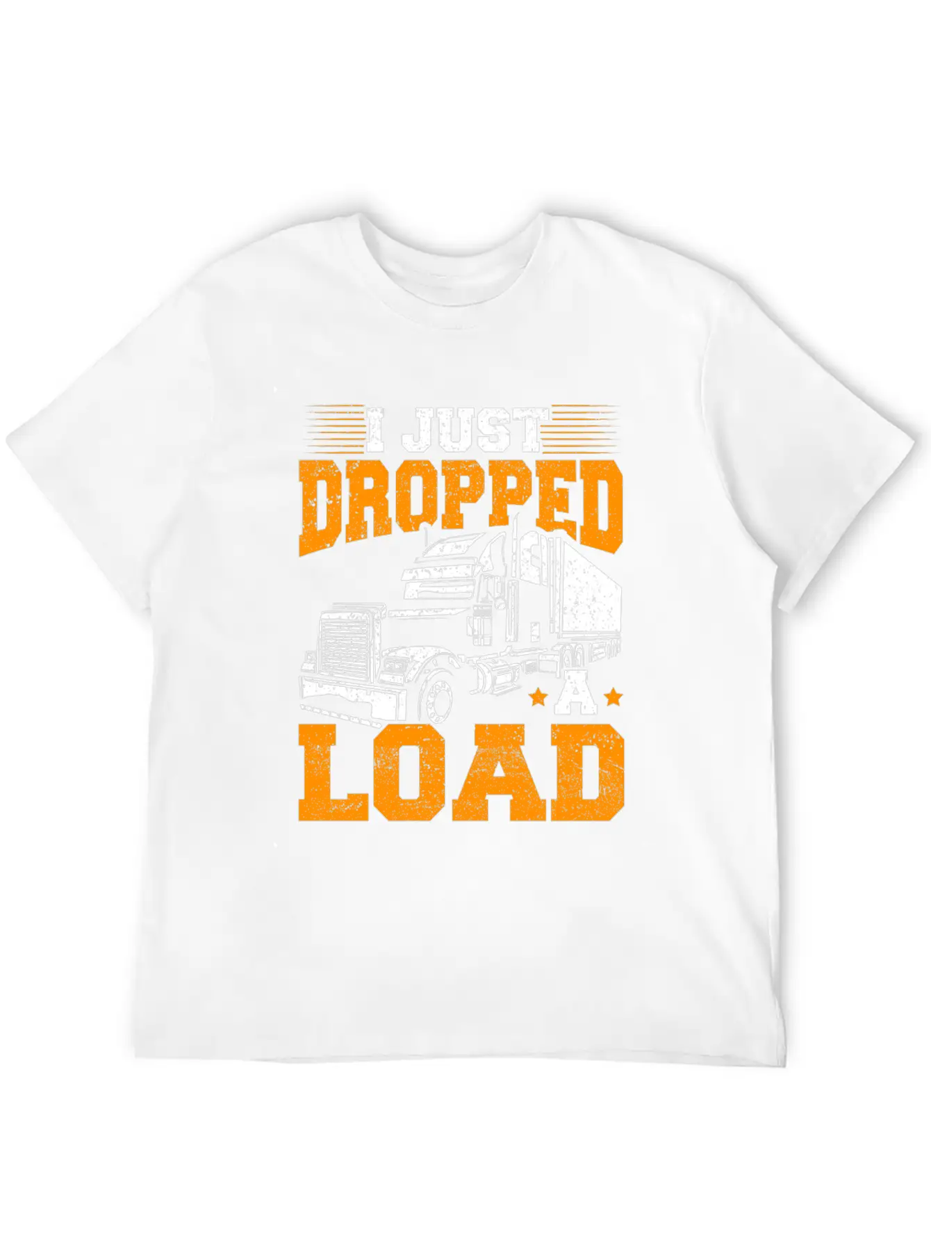 I Just Dropped A Load – Truck Driver – Trucker Unisex Short Sleeve Soft Cotton T-Shirt – Casual Everyday Wear