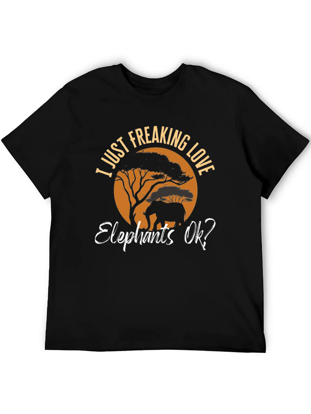 I Just Freaking Love Elephants Ok? Mammoth Unisex Casual T-Shirt – Clean Design For Daily Comfort