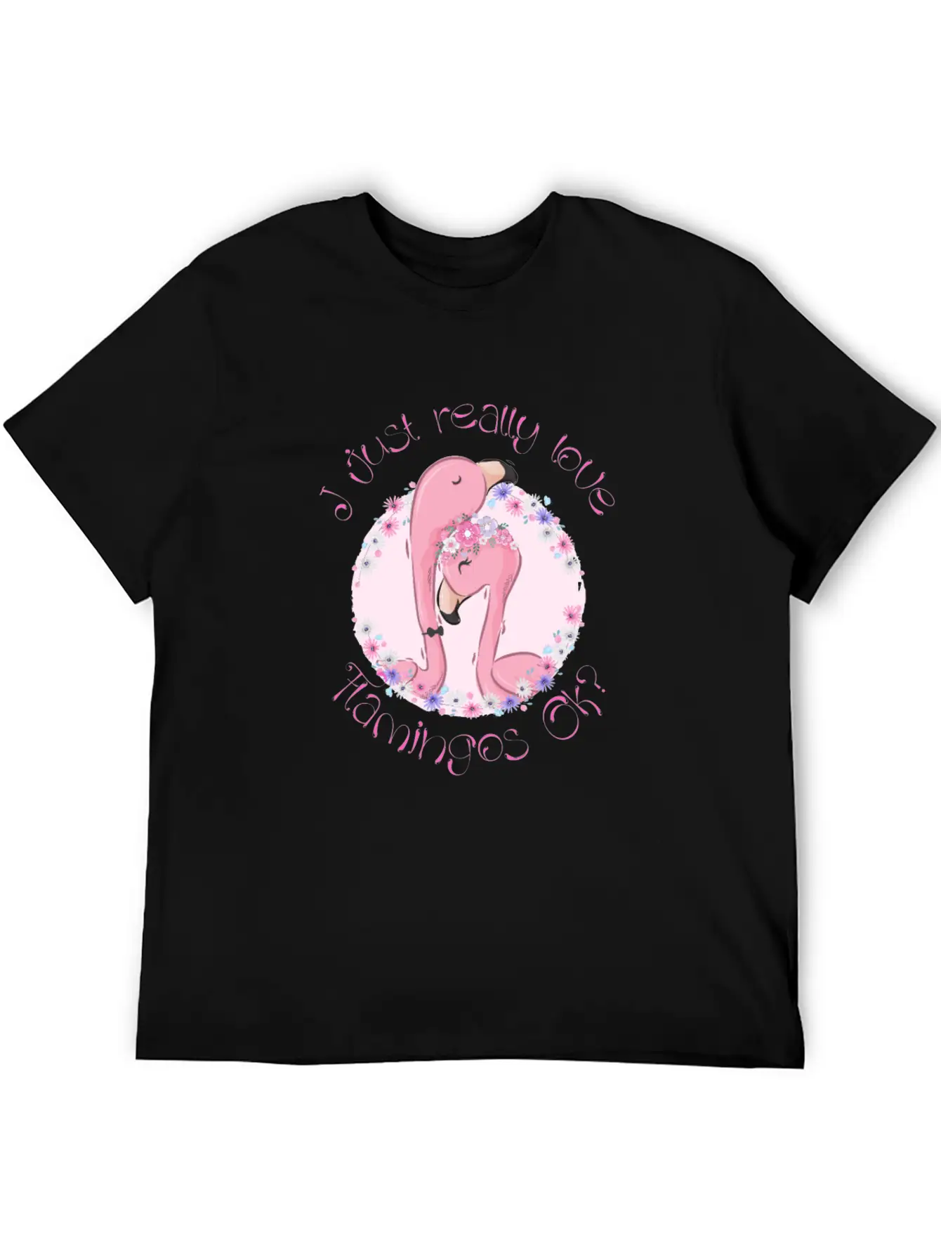 I Just Really Love Flamingos Ok Flamingo Unisex Casual T-Shirt – Clean Design For Daily Comfort