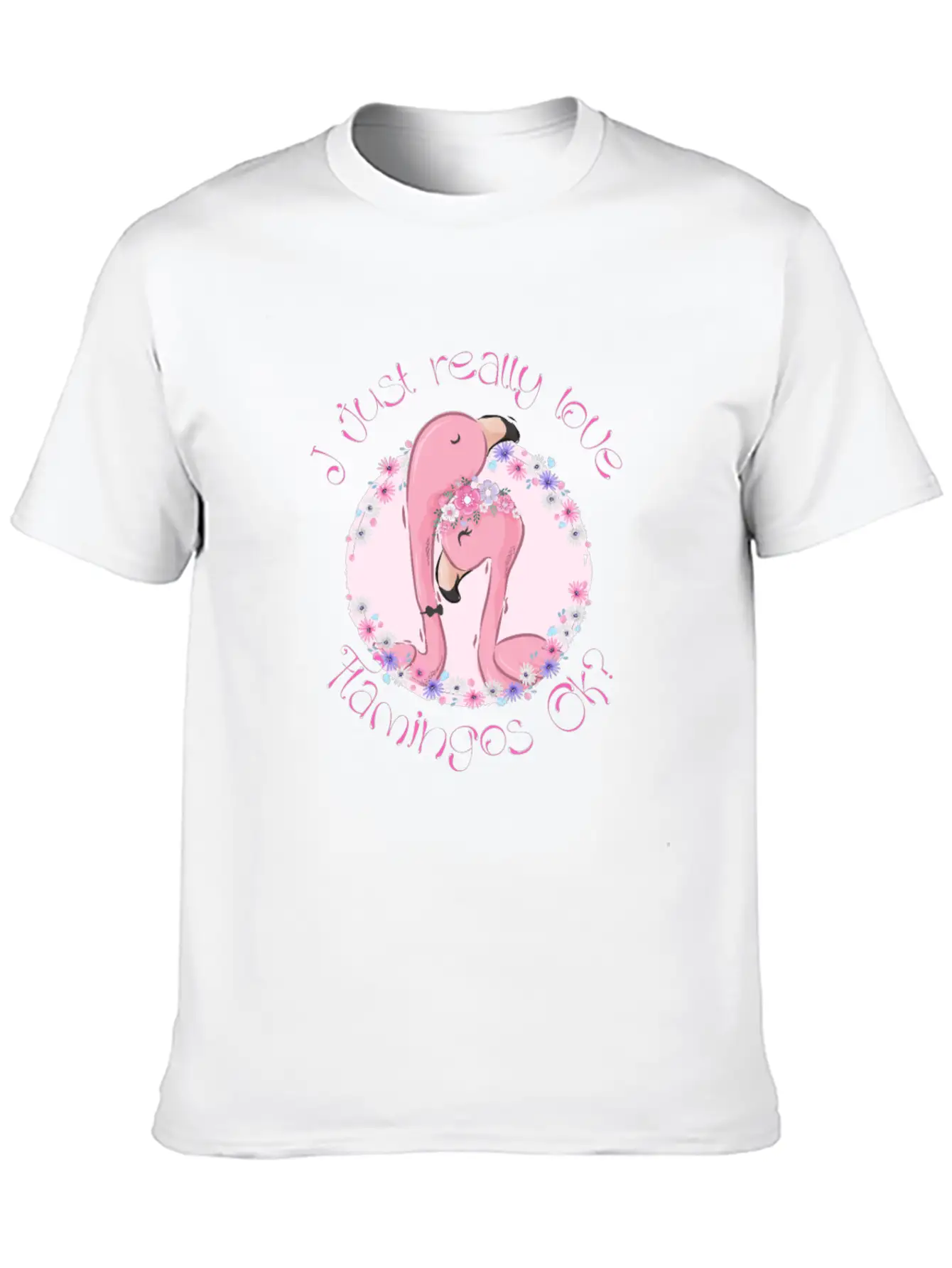 I Just Really Love Flamingos Ok Flamingo Unisex Casual T-Shirt – Clean Design For Daily Comfort