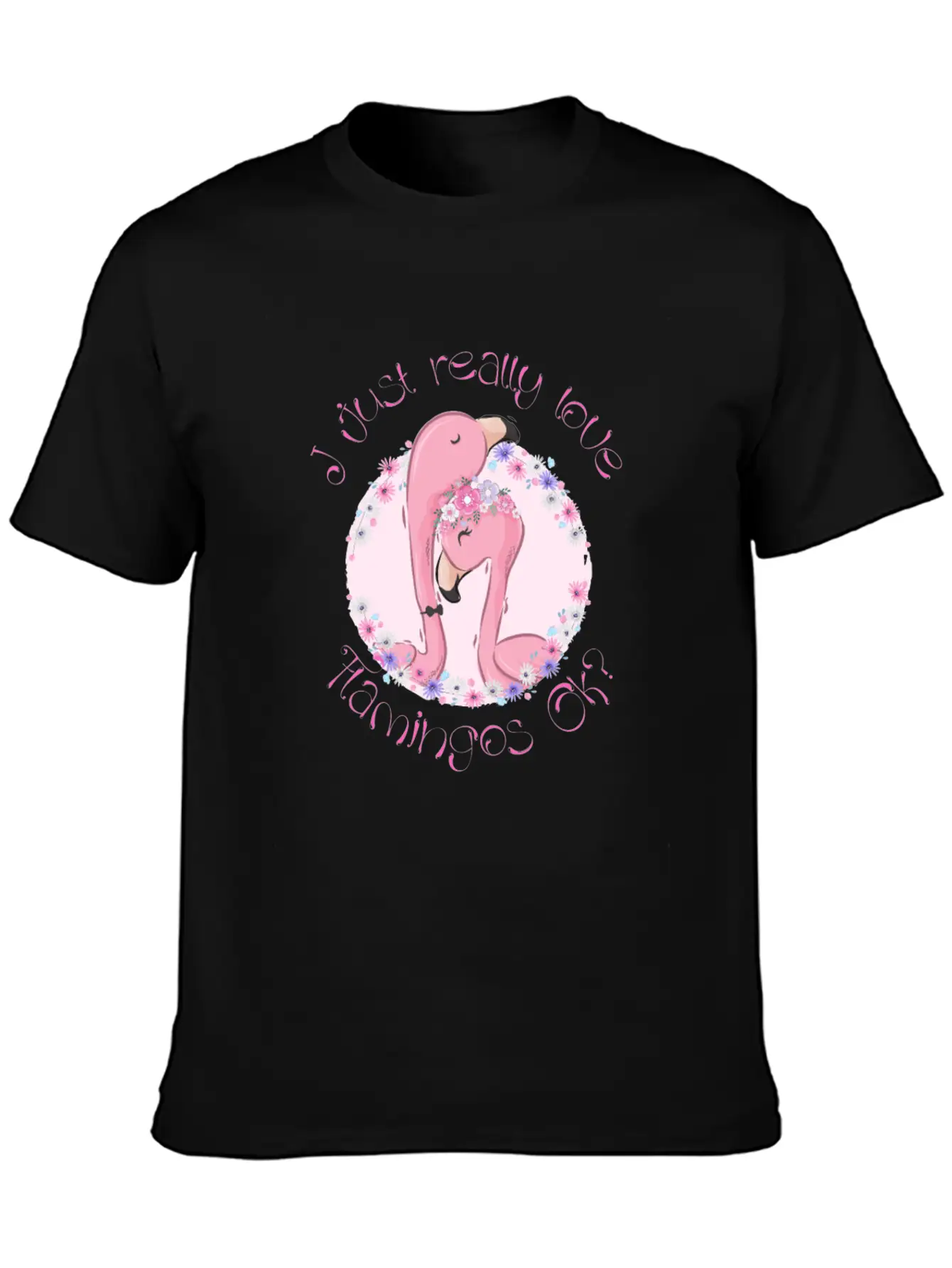 I Just Really Love Flamingos Ok Flamingo Unisex Casual T-Shirt – Clean Design For Daily Comfort