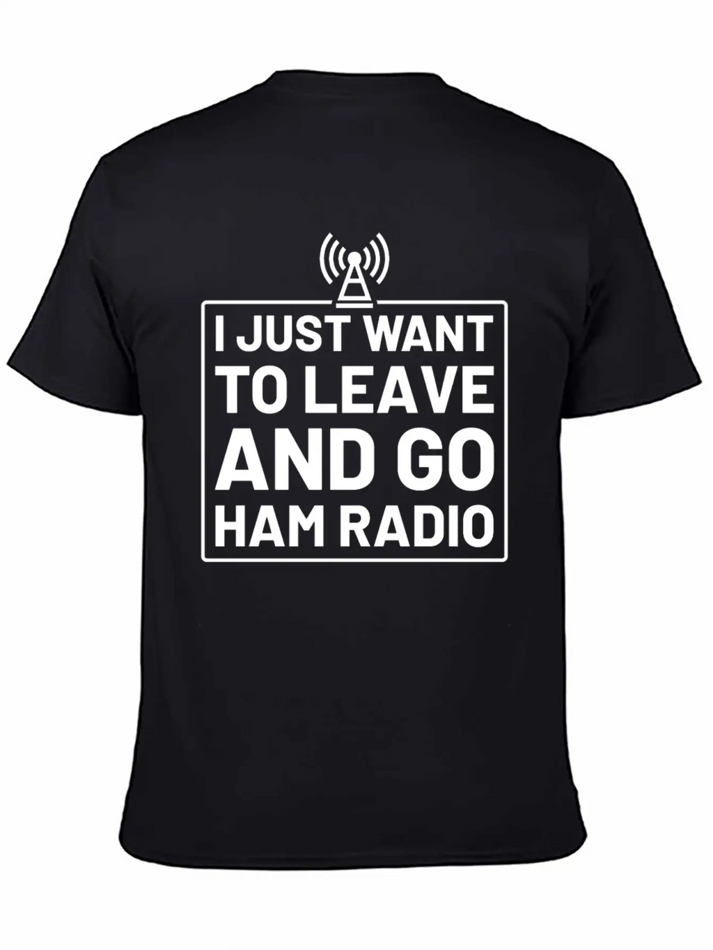 I Just Want To Leave And Go Ham Radio Unisex Casual T-Shirt – Clean Design For Daily Comfort