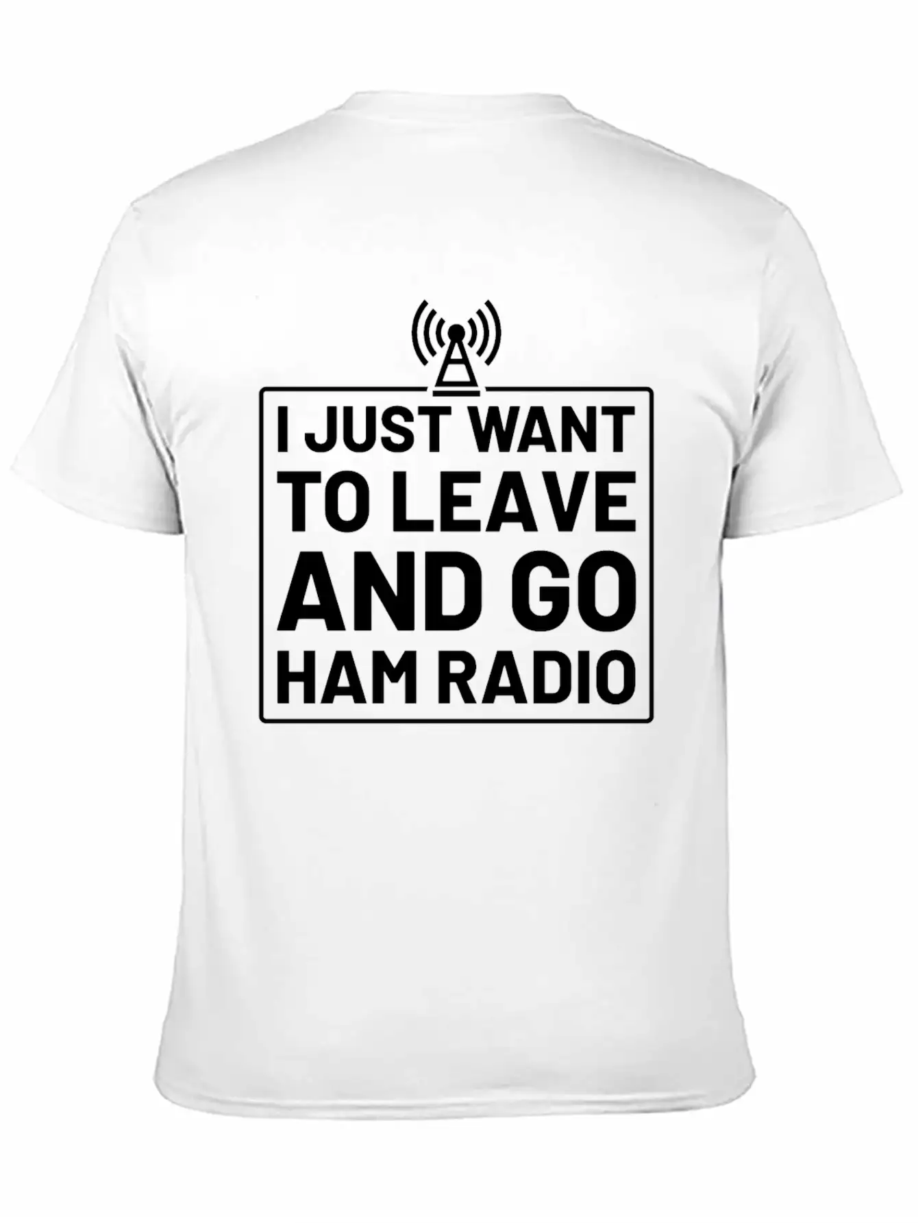 I Just Want To Leave And Go Ham Radio Unisex Casual T-Shirt – Clean Design For Daily Comfort