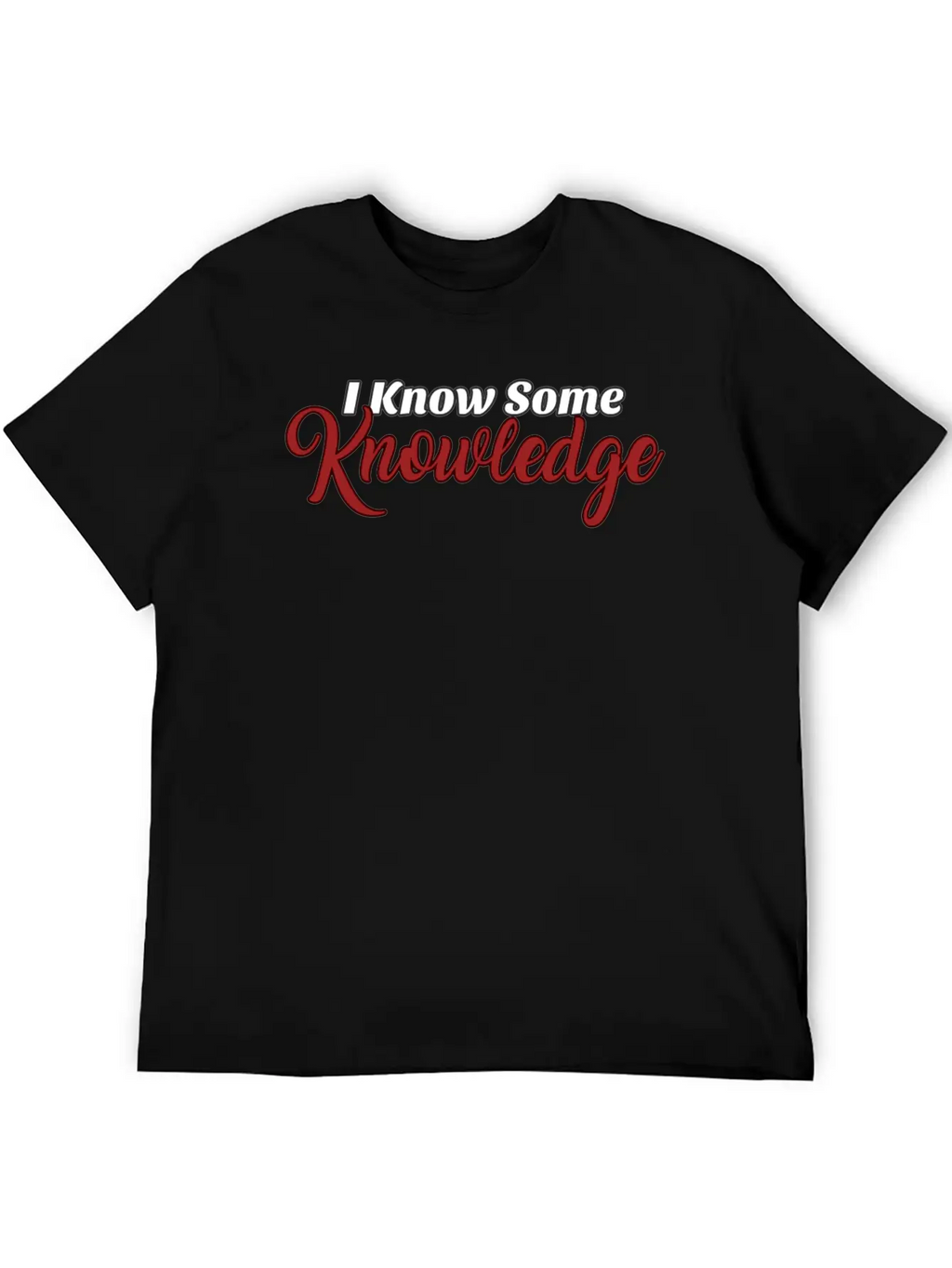 I Know Some Knowledge Stylish Everyday T-Shirt – Unisex Basic Cotton Tee