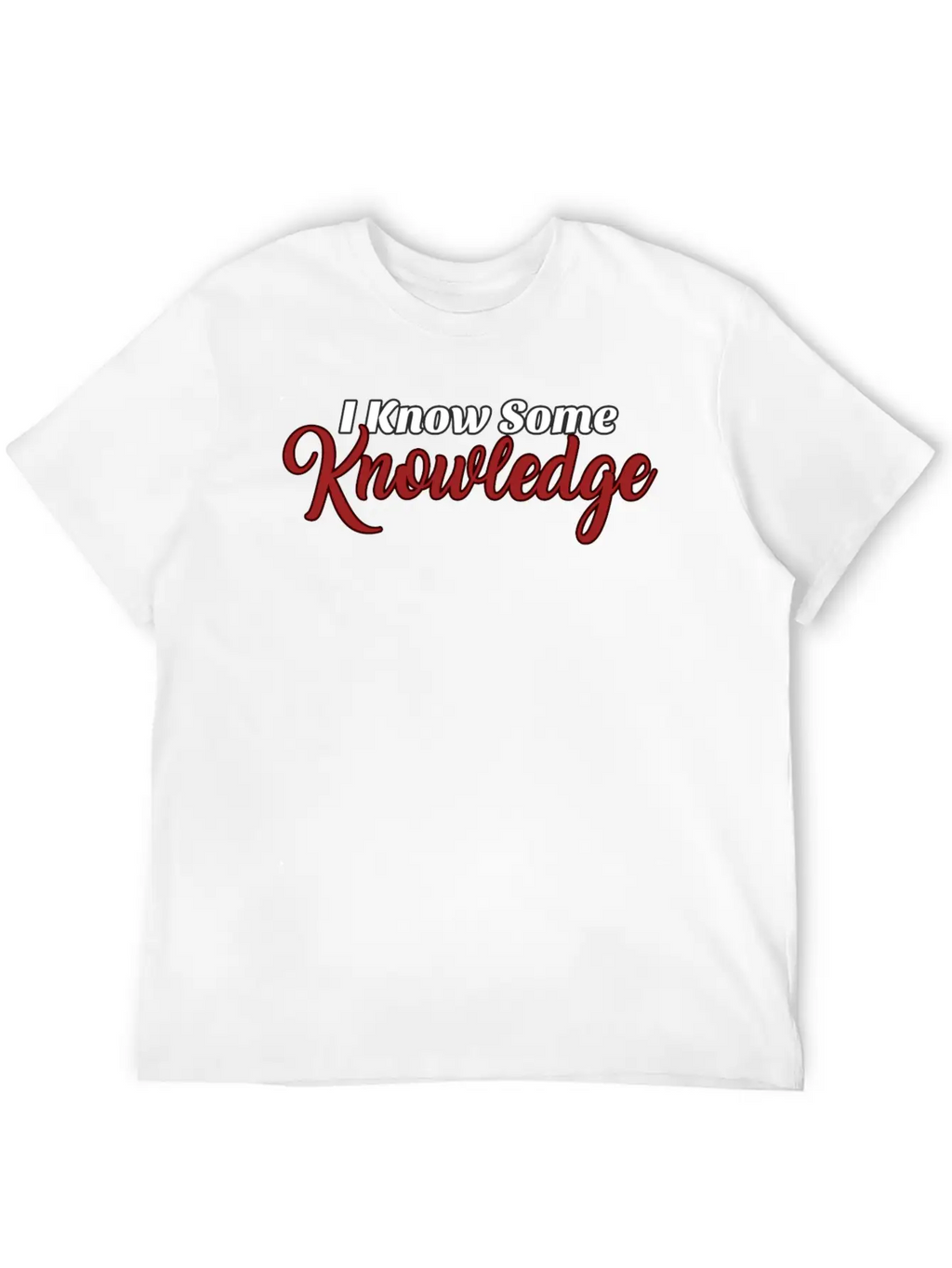I Know Some Knowledge Stylish Everyday T-Shirt – Unisex Basic Cotton Tee