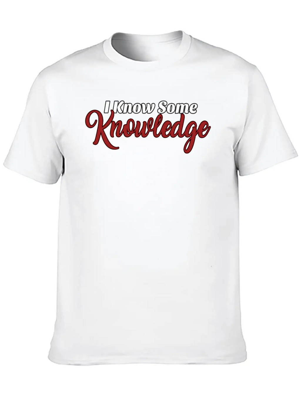I Know Some Knowledge Stylish Everyday T-Shirt – Unisex Basic Cotton Tee