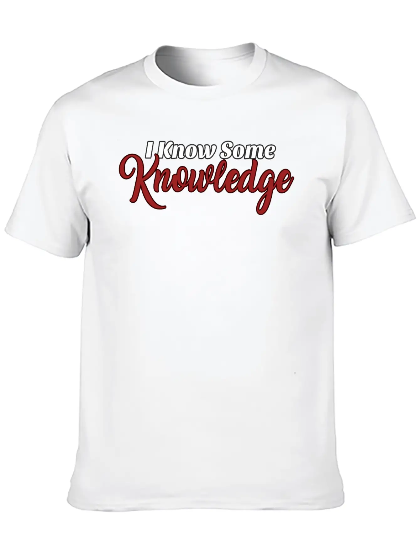 I Know Some Knowledge Stylish Everyday T-Shirt – Unisex Basic Cotton Tee