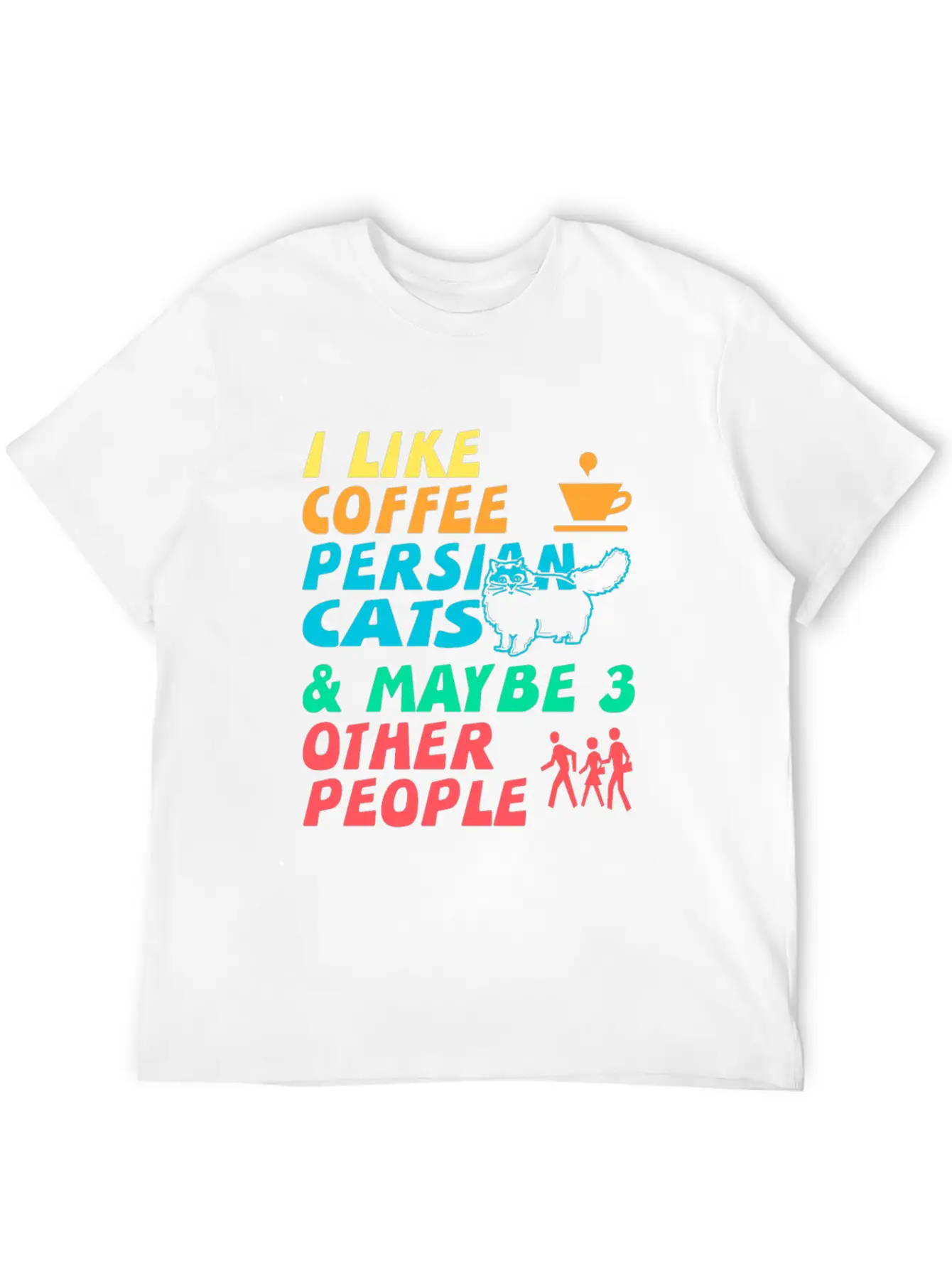 I Like Coffee, Persian Cats And 3 Other People Stylish Everyday T-Shirt – Unisex Basic Cotton Tee