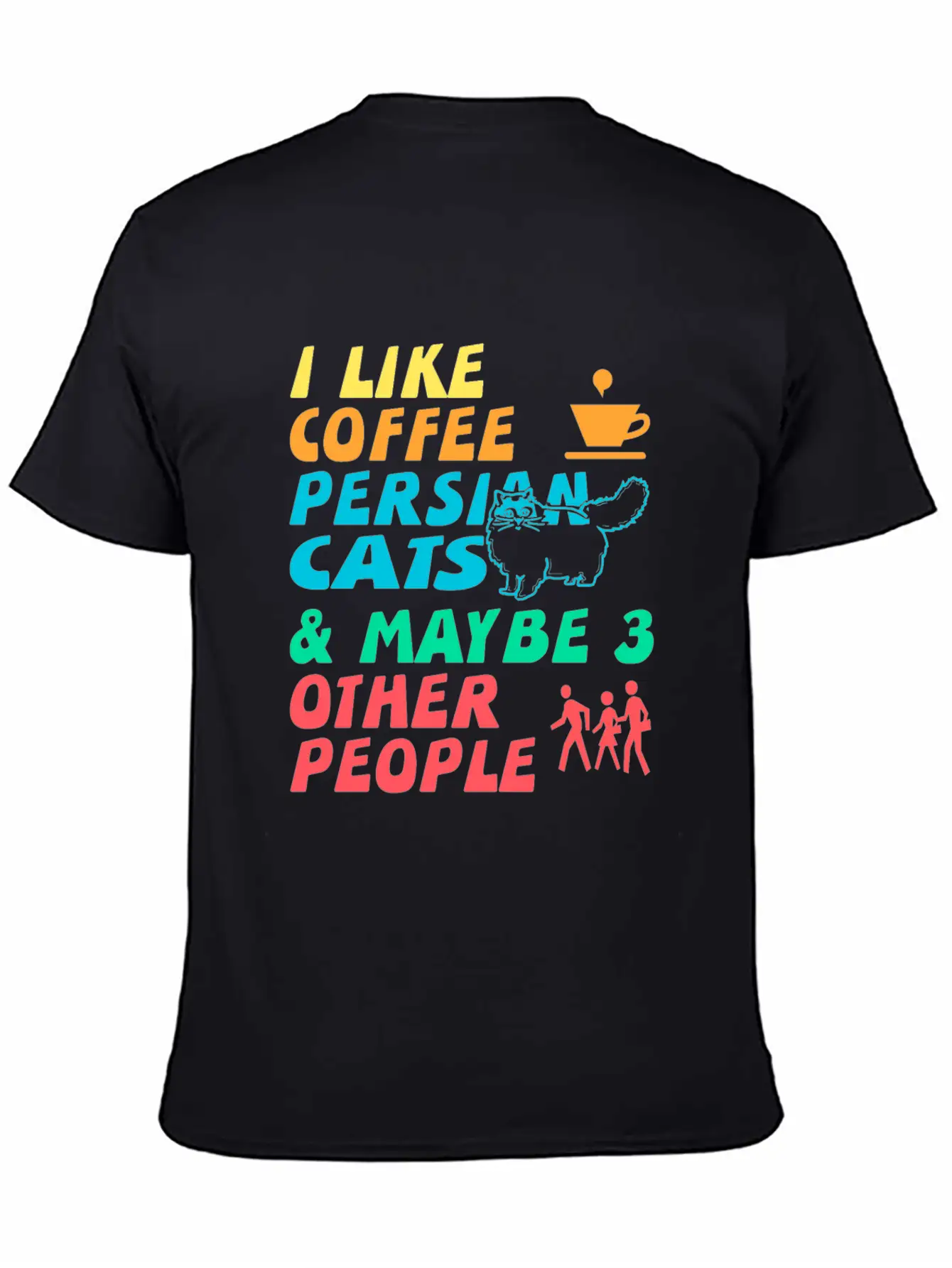 I Like Coffee, Persian Cats And 3 Other People Stylish Everyday T-Shirt – Unisex Basic Cotton Tee