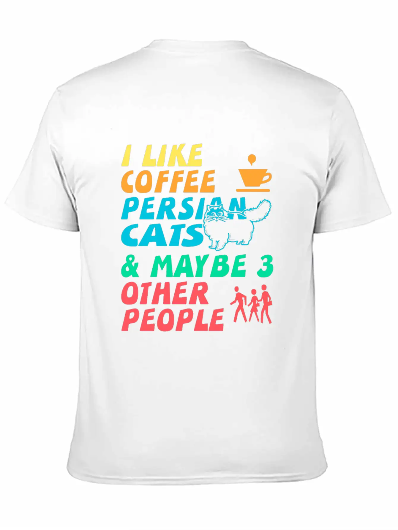 I Like Coffee, Persian Cats And 3 Other People Stylish Everyday T-Shirt – Unisex Basic Cotton Tee