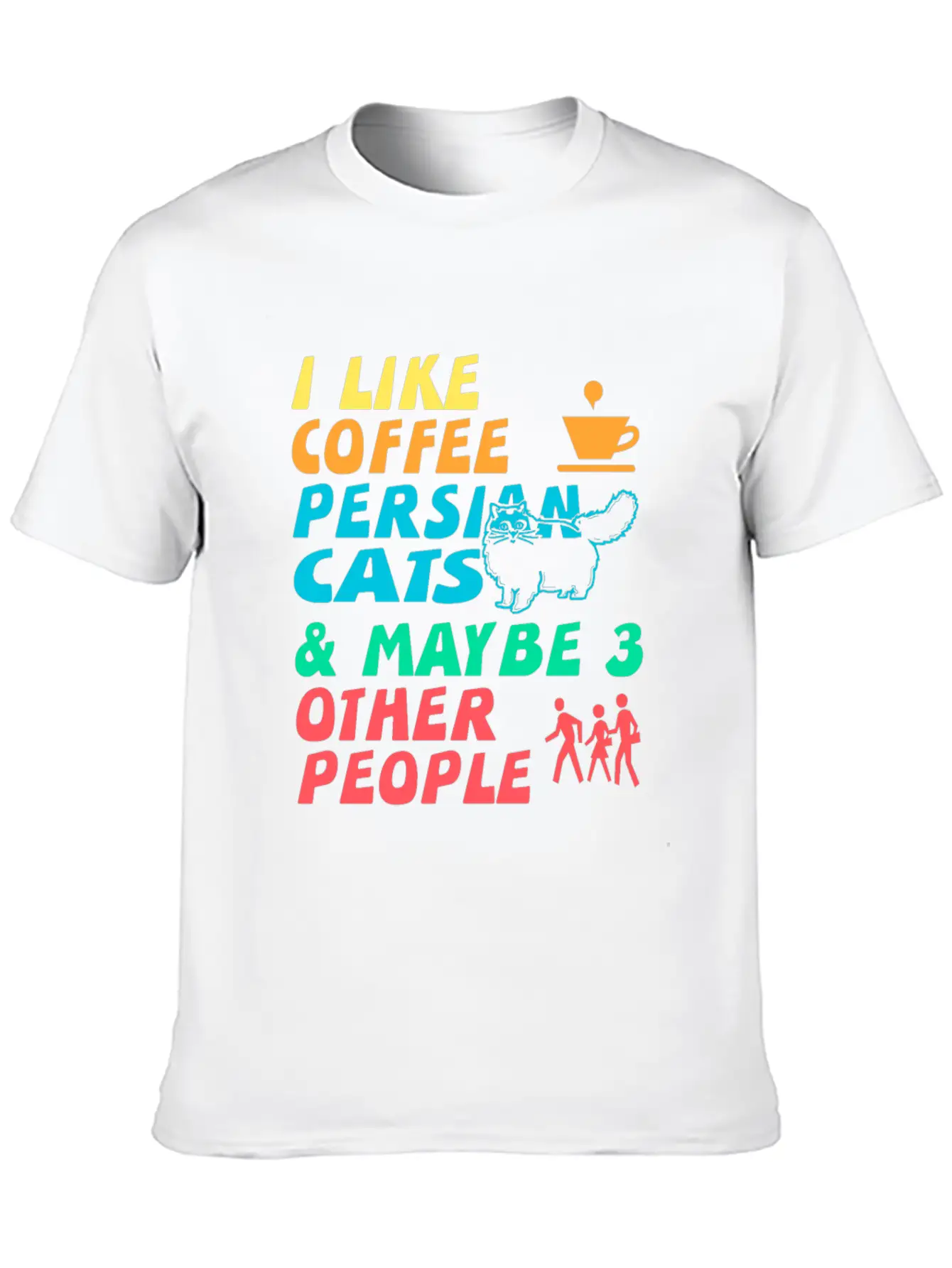 I Like Coffee, Persian Cats And 3 Other People Stylish Everyday T-Shirt – Unisex Basic Cotton Tee