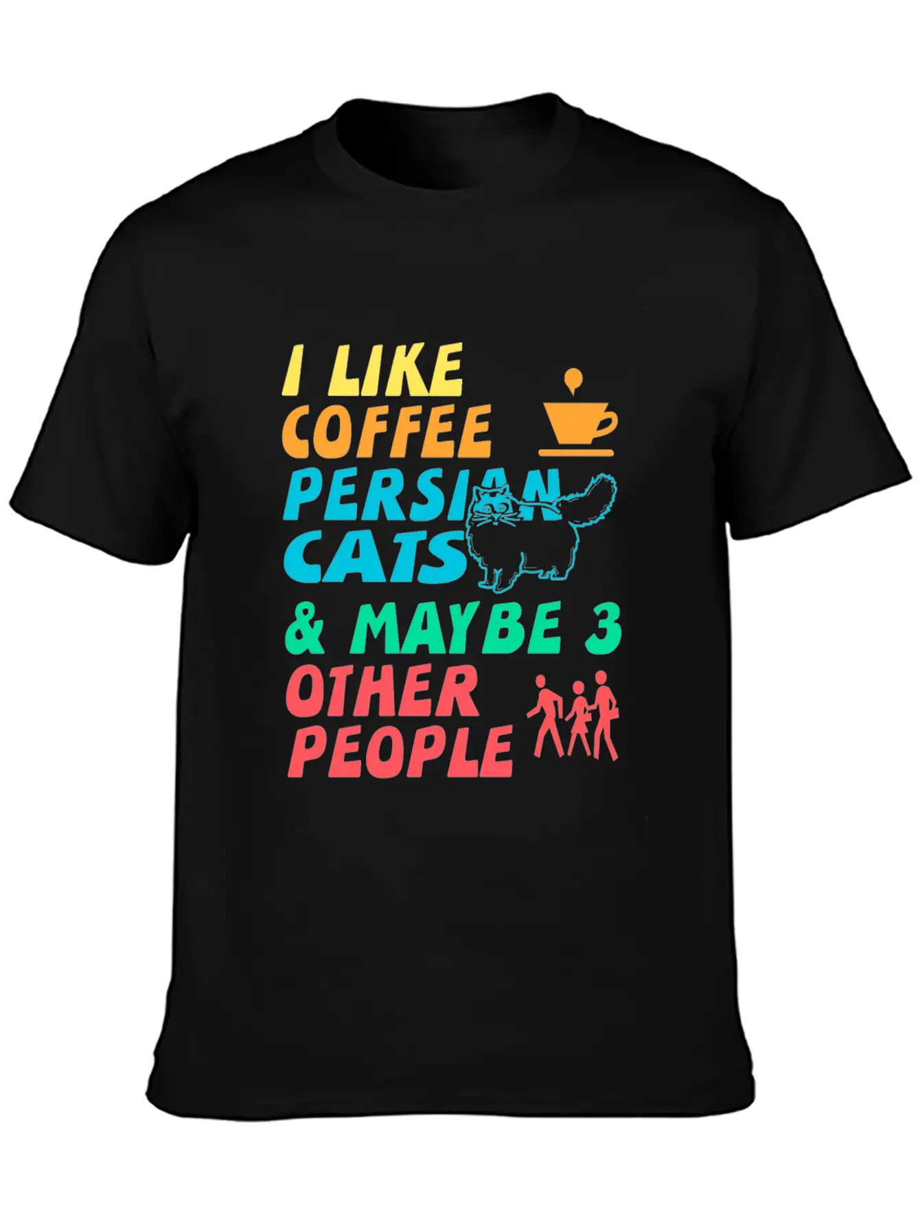I Like Coffee, Persian Cats And 3 Other People Stylish Everyday T-Shirt – Unisex Basic Cotton Tee