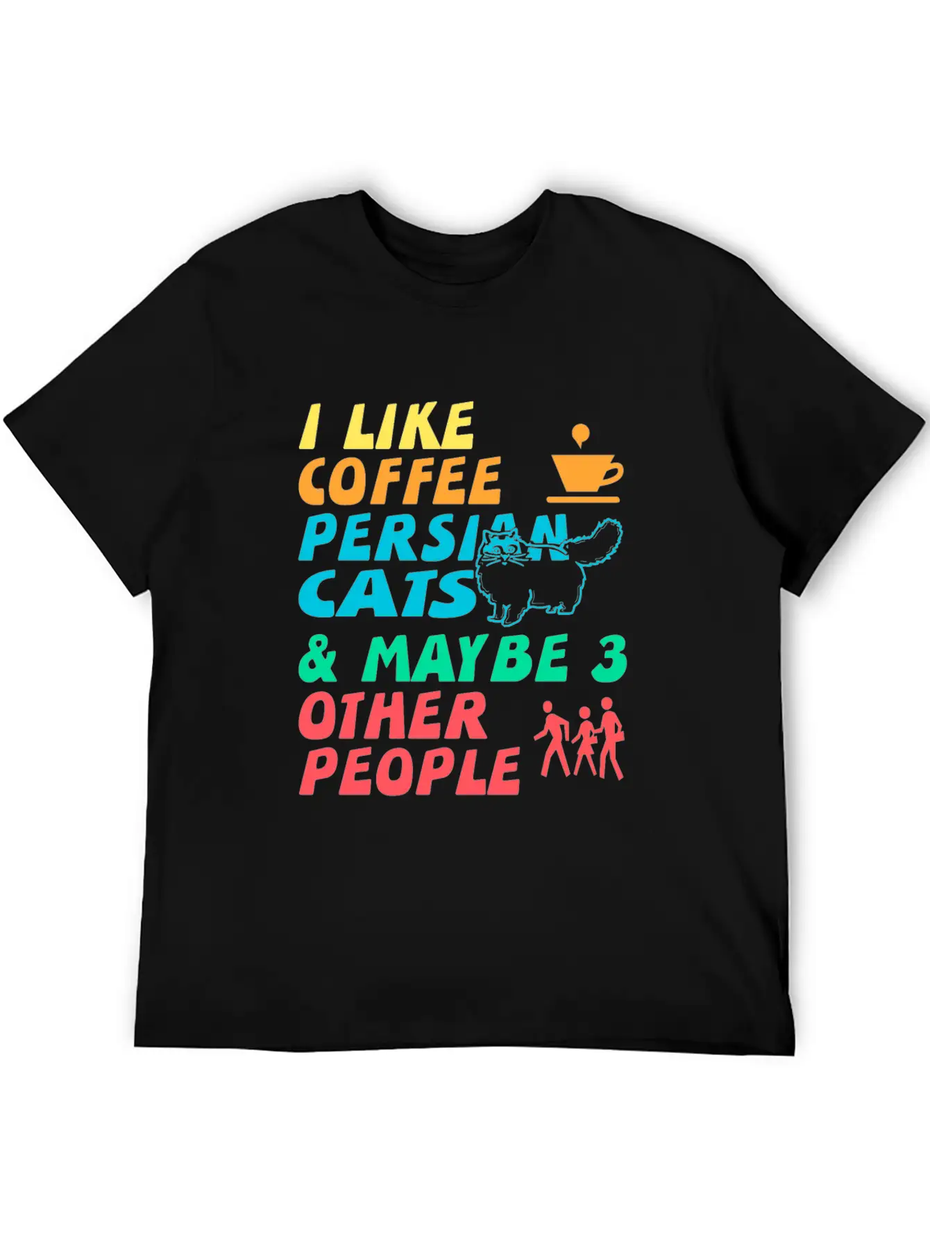 I Like Coffee, Persian Cats And 3 Other People Stylish Everyday T-Shirt – Unisex Basic Cotton Tee