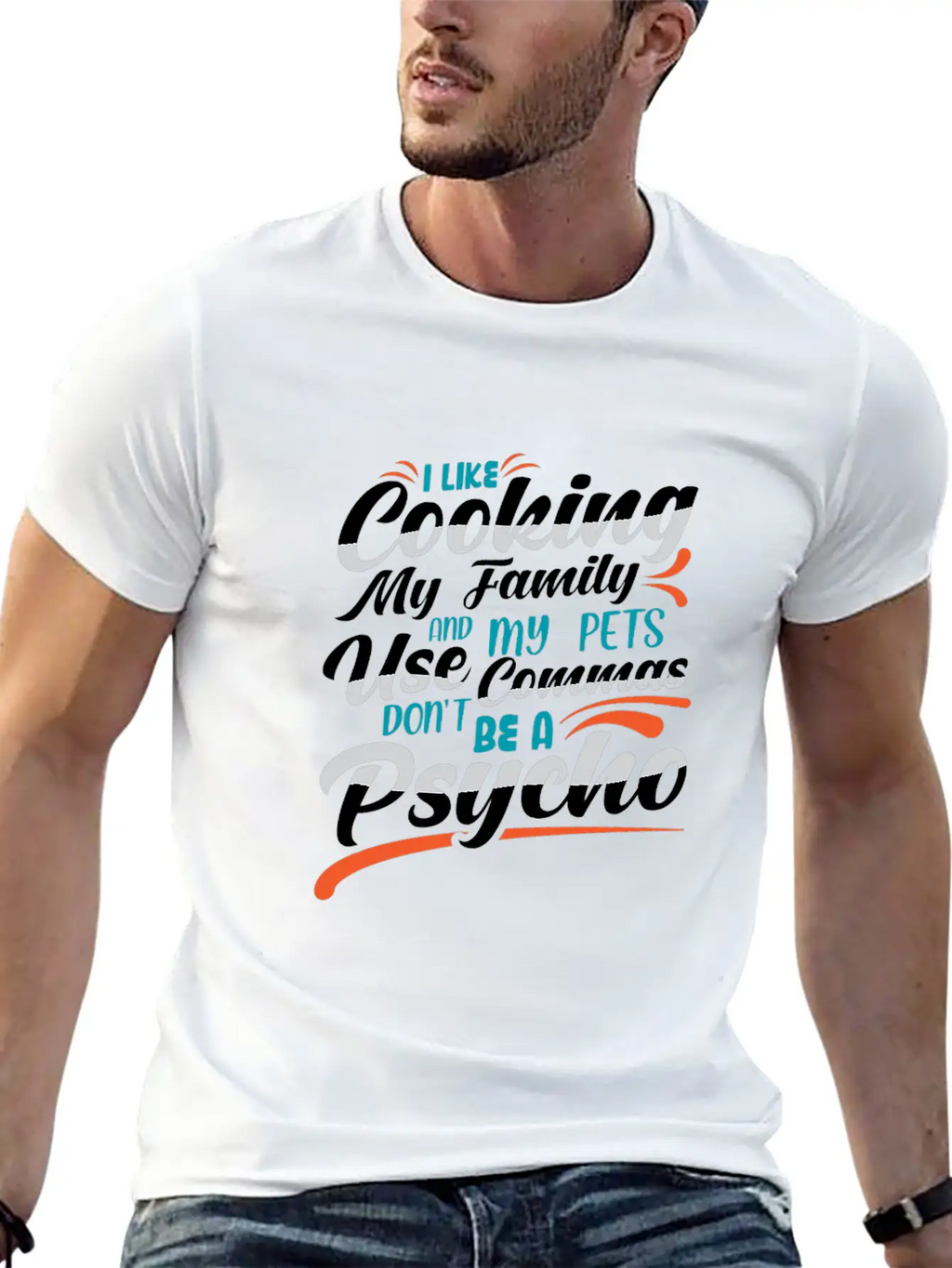 I Like Cooking My Family Use Commas You Psycho Unisex Casual T-Shirt – Clean Design For Daily Comfort