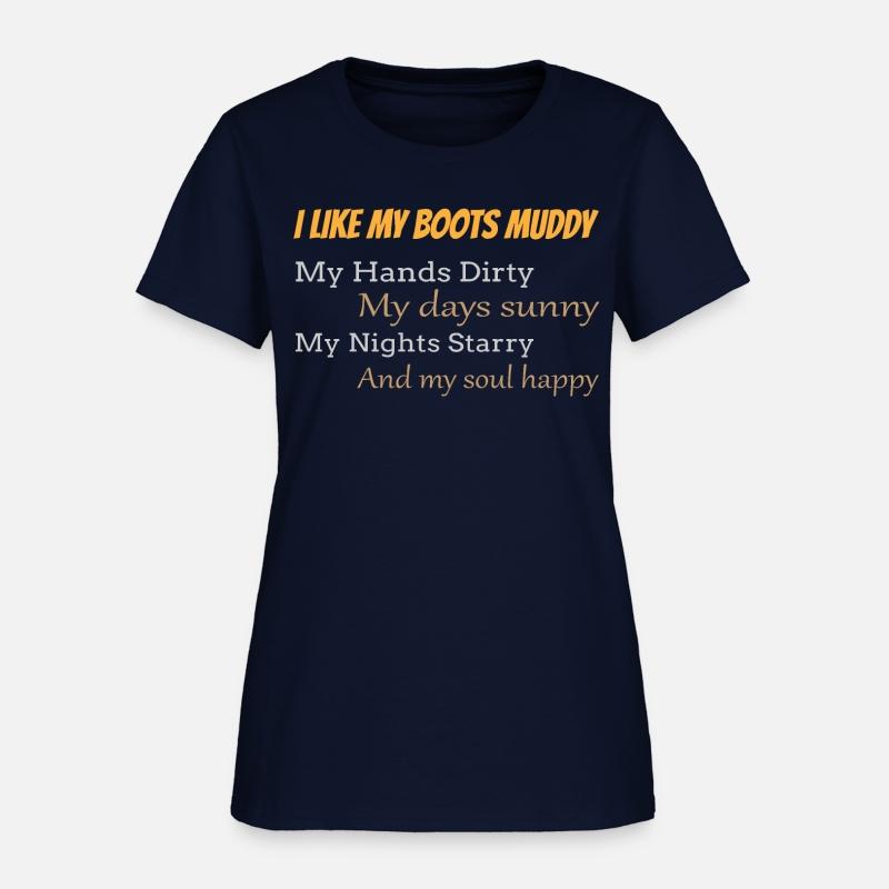 I LIKE MY BOOTS MUDDY My Hands Dirty My days sunny