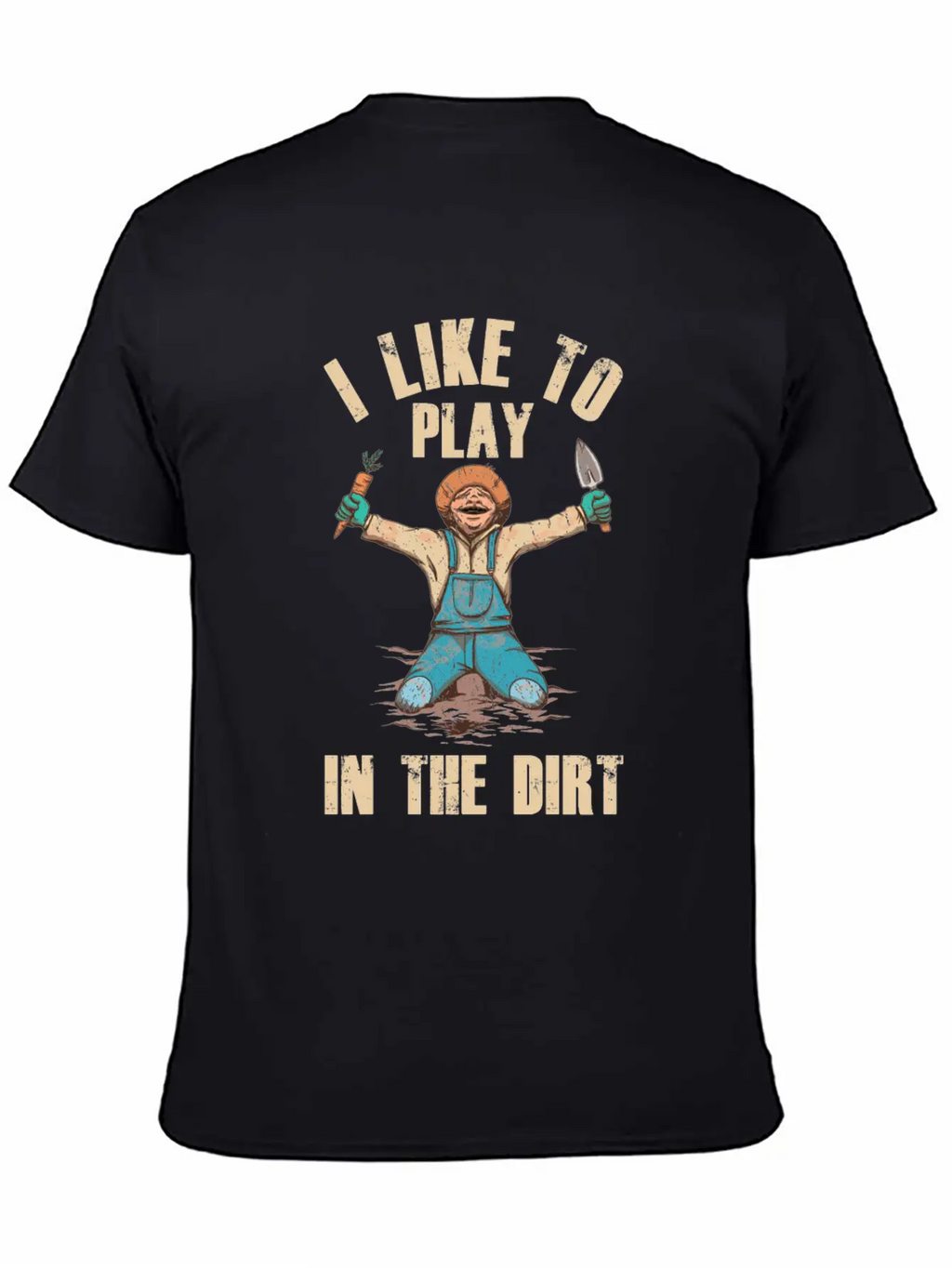 I Like To Play In The Dirt Plant Gardener Garden Unisex Short Sleeve Soft Cotton T-Shirt – Casual Everyday Wear