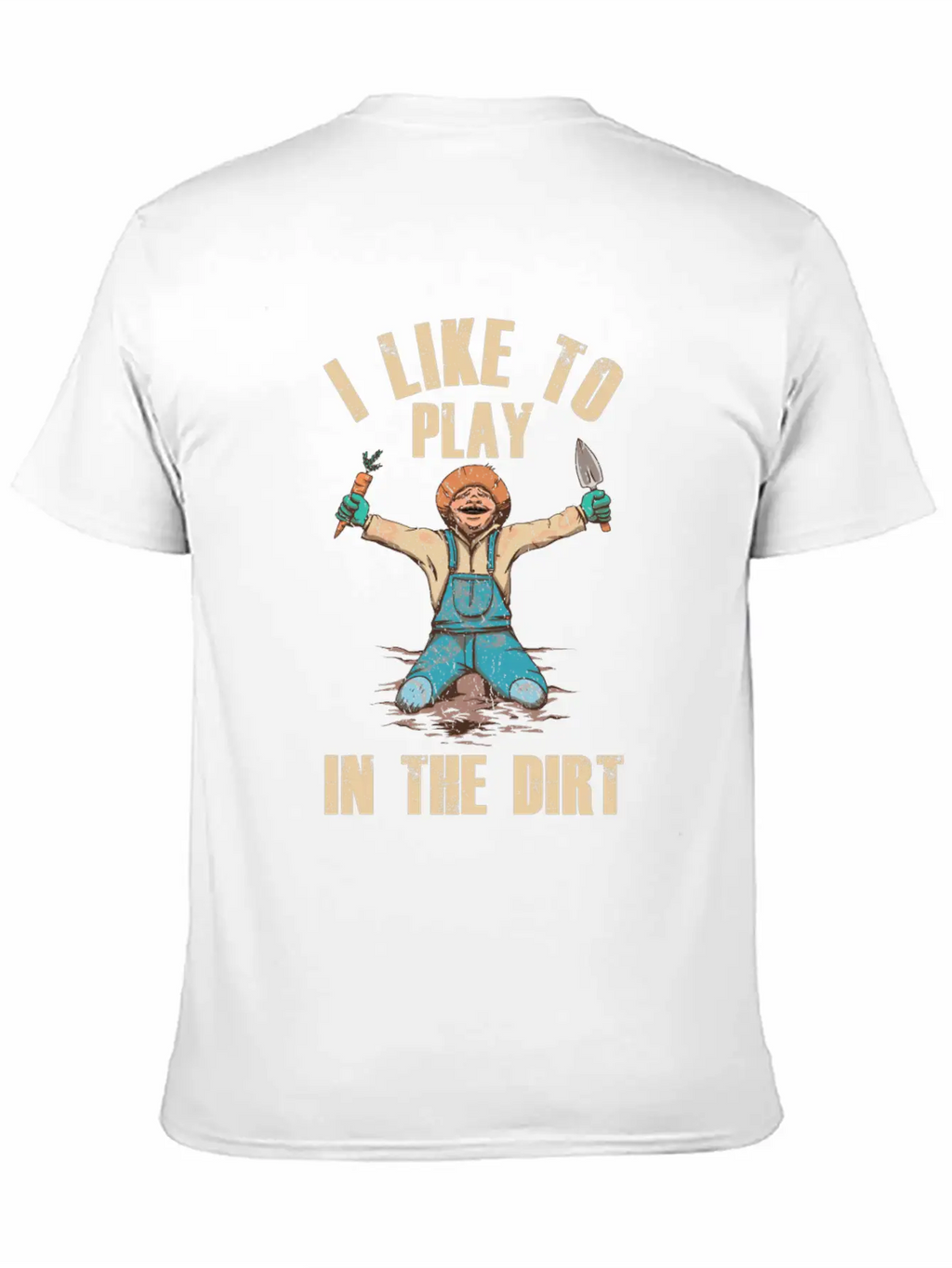 I Like To Play In The Dirt Plant Gardener Garden Unisex Short Sleeve Soft Cotton T-Shirt – Casual Everyday Wear