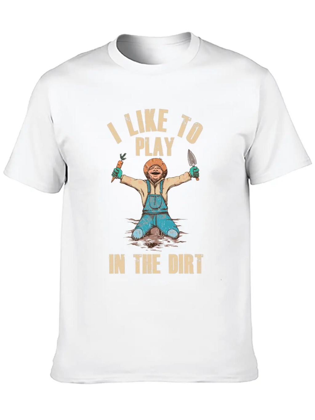 I Like To Play In The Dirt Plant Gardener Garden Unisex Short Sleeve Soft Cotton T-Shirt – Casual Everyday Wear