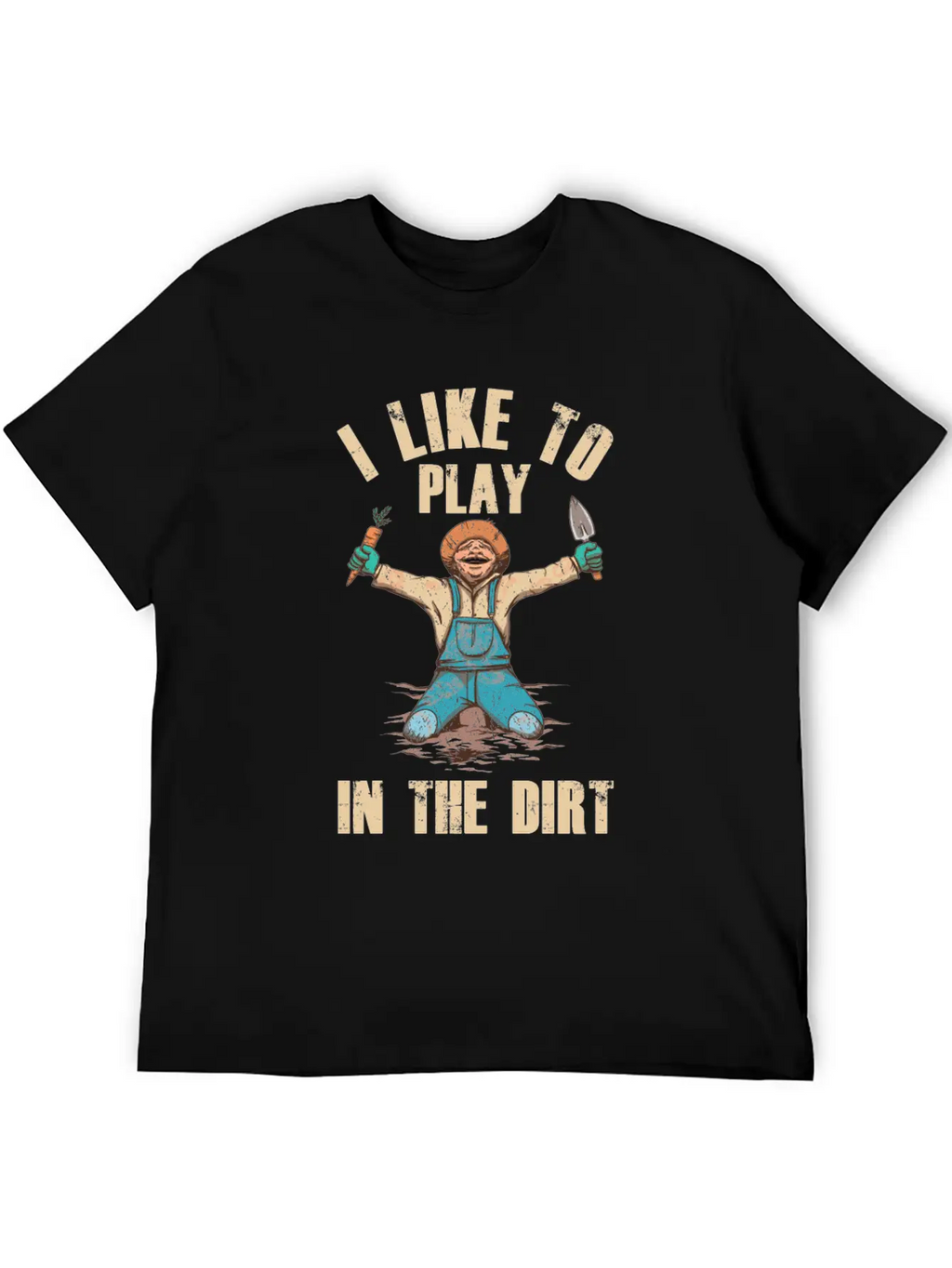 I Like To Play In The Dirt Plant Gardener Garden Unisex Short Sleeve Soft Cotton T-Shirt – Casual Everyday Wear