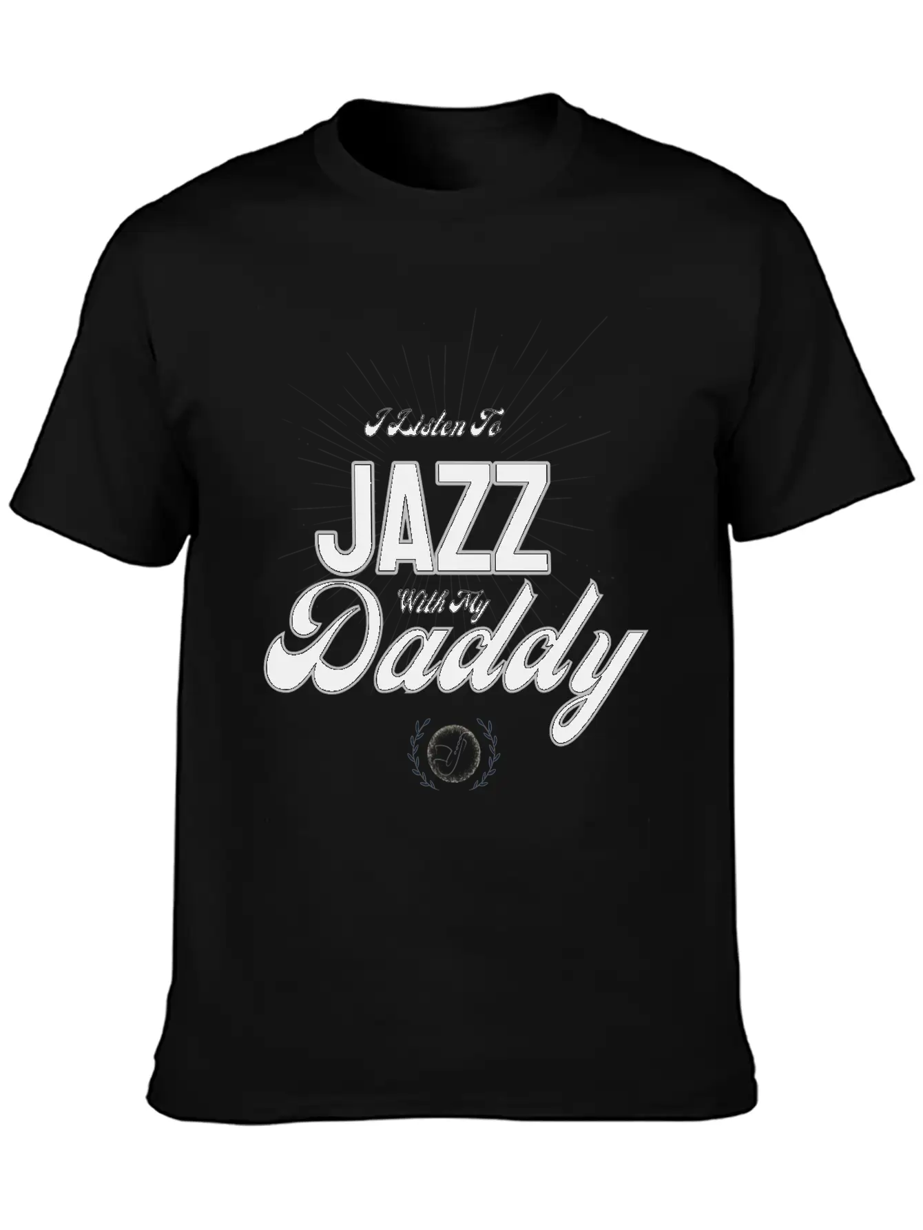I Listen To Jazz With My Daddy T-Shirt Stylish Everyday T-Shirt – Unisex Basic Cotton Tee