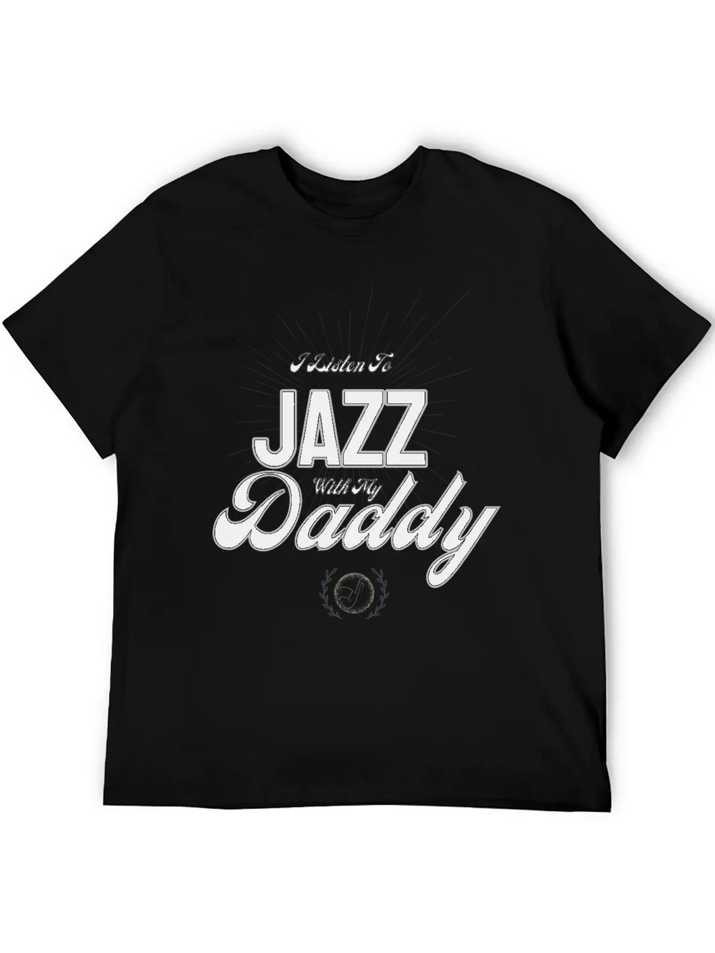 I Listen To Jazz With My Daddy T-Shirt Stylish Everyday T-Shirt – Unisex Basic Cotton Tee