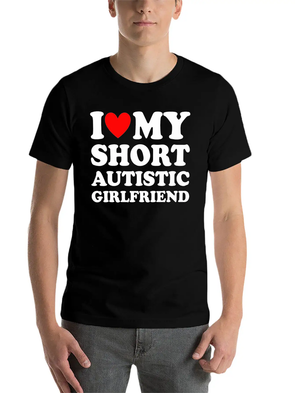 I Love My Short Autistic Girlfriend Breathable Soft Cotton T-Shirt – Timeless Casual Look