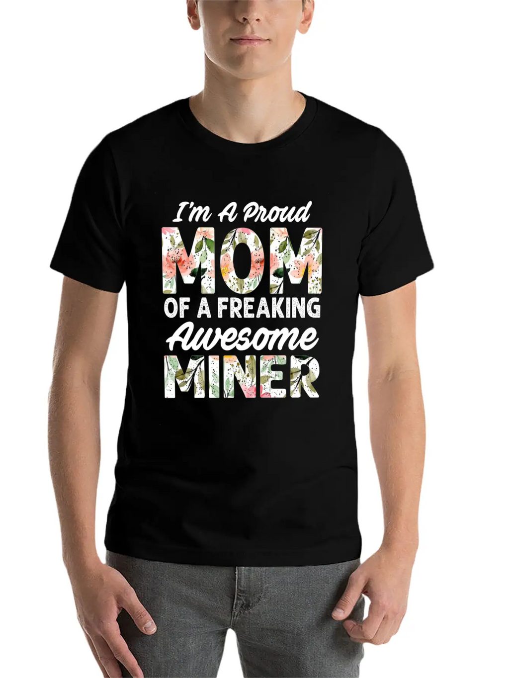 I M A Proud Mom Of A Feaking Awesome Miner Stylish Everyday T-Shirt – Unisex Basic Cotton Tee