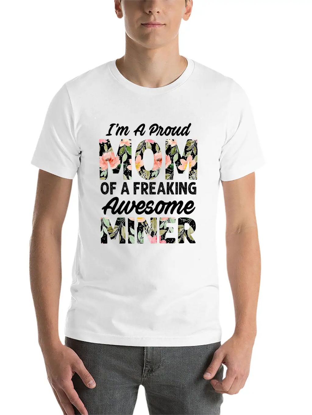 I M A Proud Mom Of A Feaking Awesome Miner Stylish Everyday T-Shirt – Unisex Basic Cotton Tee