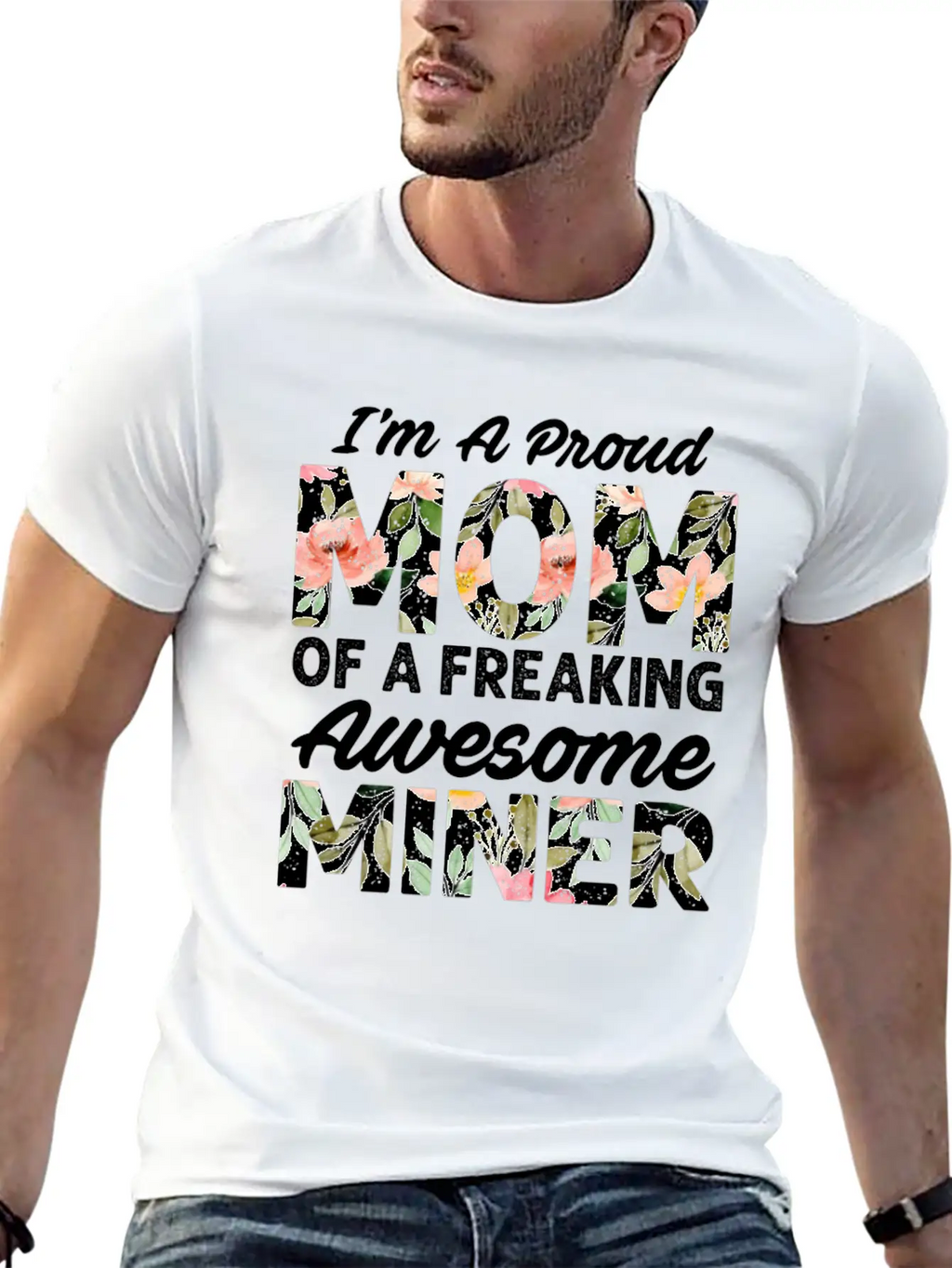 I M A Proud Mom Of A Feaking Awesome Miner Stylish Everyday T-Shirt – Unisex Basic Cotton Tee