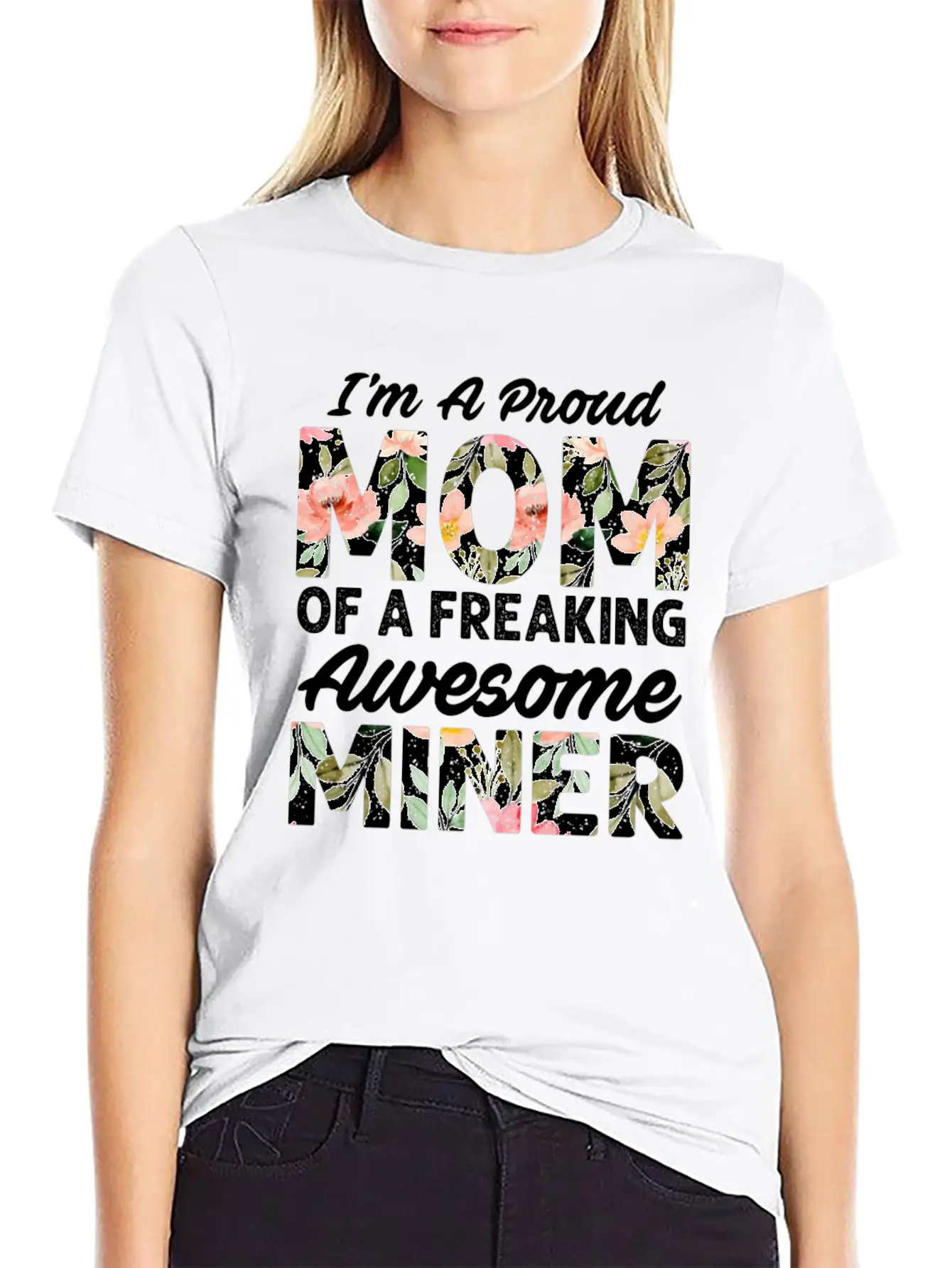 I M A Proud Mom Of A Feaking Awesome Miner Stylish Everyday T-Shirt – Unisex Basic Cotton Tee