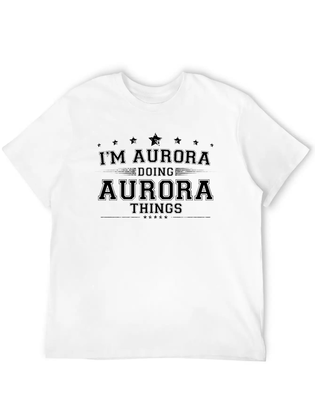 I’m Aurora Doing Aurora Things Breathable Soft Cotton T-Shirt – Timeless Casual Look
