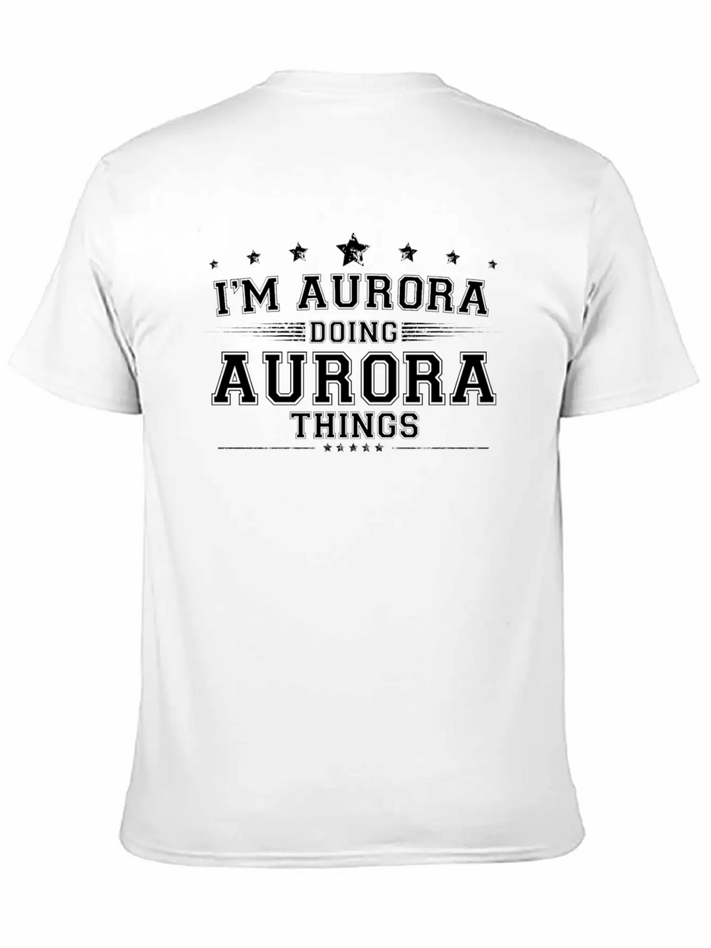 I’m Aurora Doing Aurora Things Breathable Soft Cotton T-Shirt – Timeless Casual Look