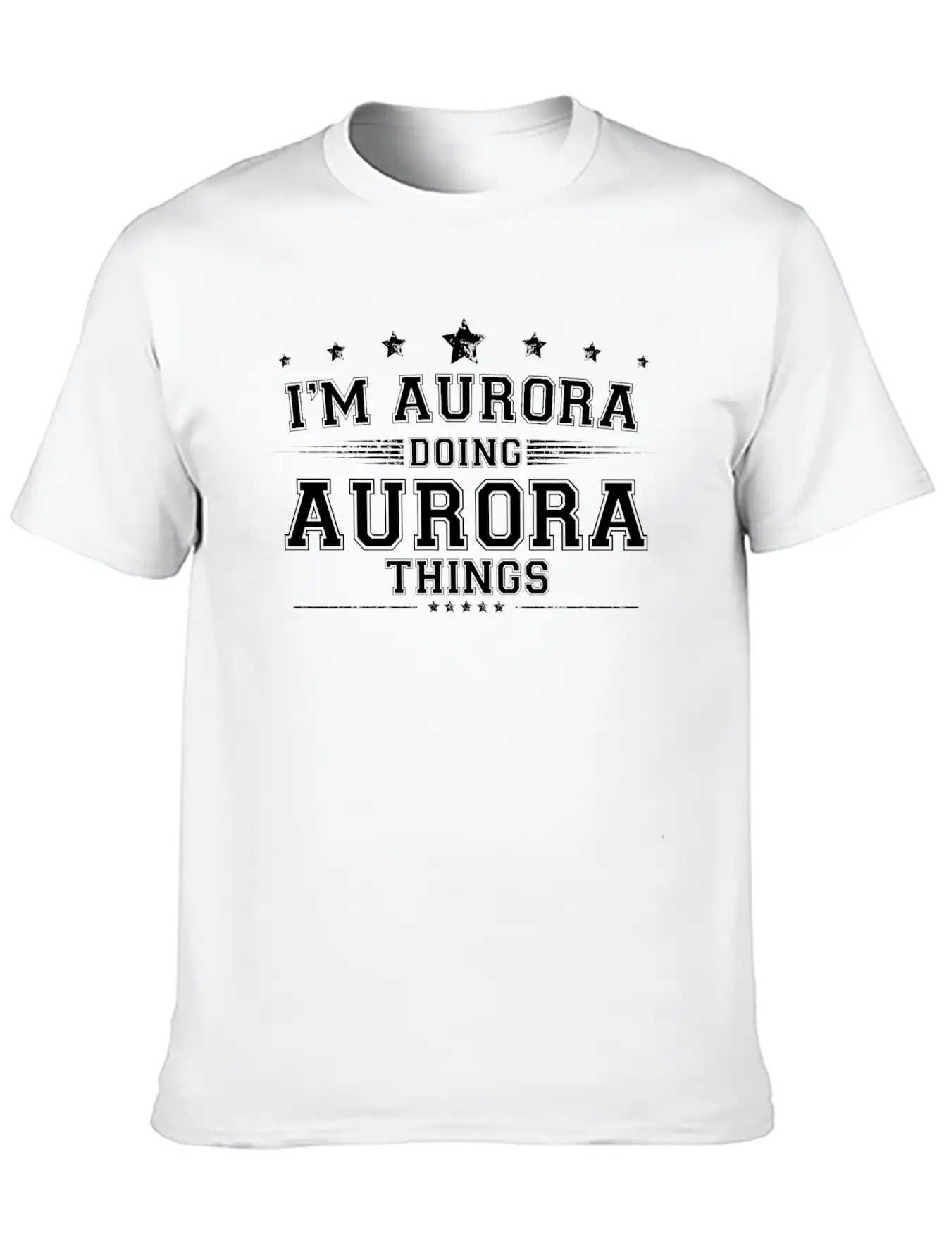 I’m Aurora Doing Aurora Things Breathable Soft Cotton T-Shirt – Timeless Casual Look