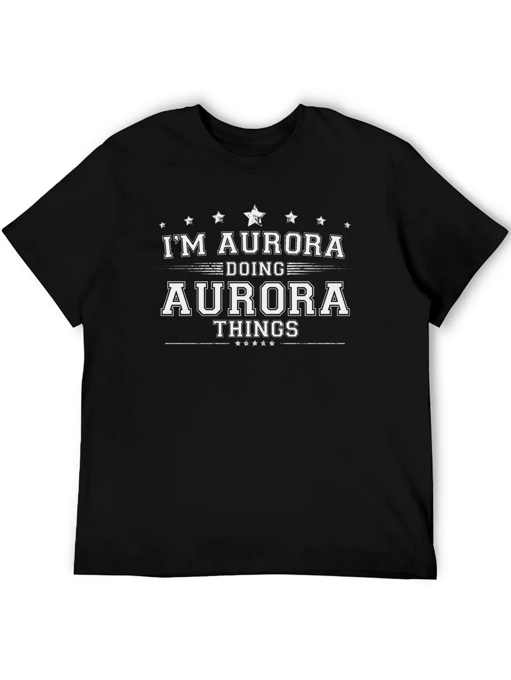 I’m Aurora Doing Aurora Things Breathable Soft Cotton T-Shirt – Timeless Casual Look