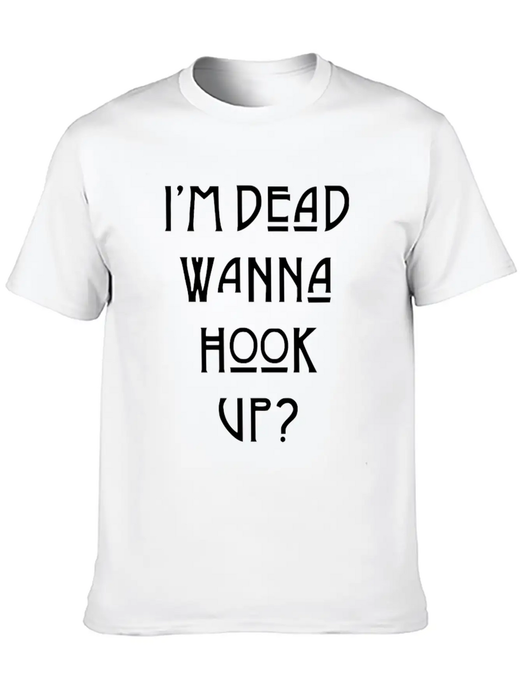 I M Dead Wanna Hook Up American Horror Story Casual Graphic T-Shirt – Simple And Comfortable Daily Wear