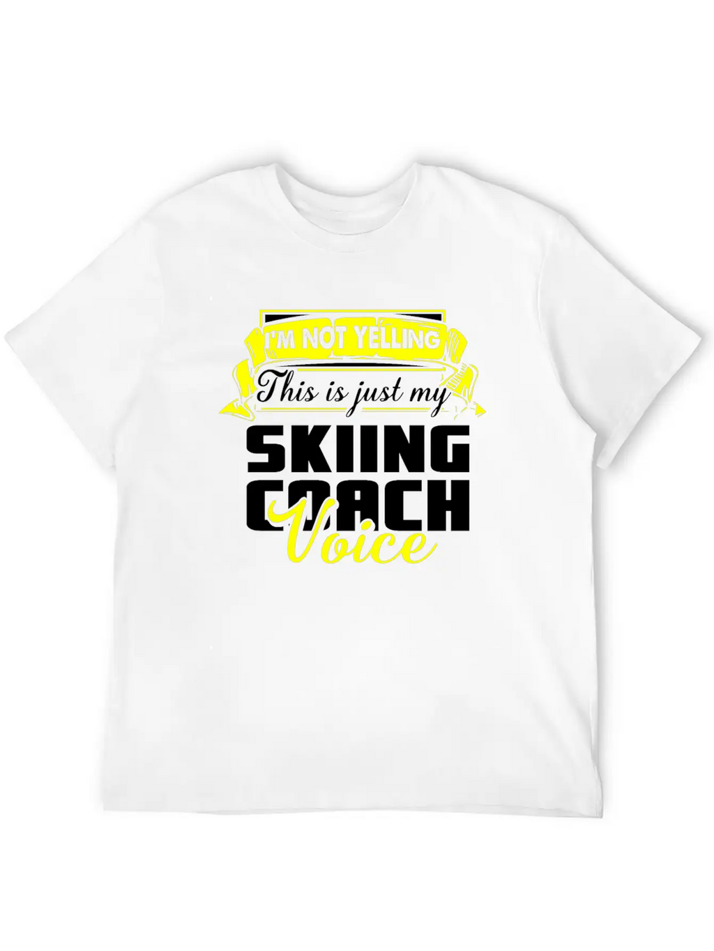 I M Not Yelling This Is Just My Skiing Coach Voice Unisex Casual T-Shirt – Clean Design For Daily Comfort