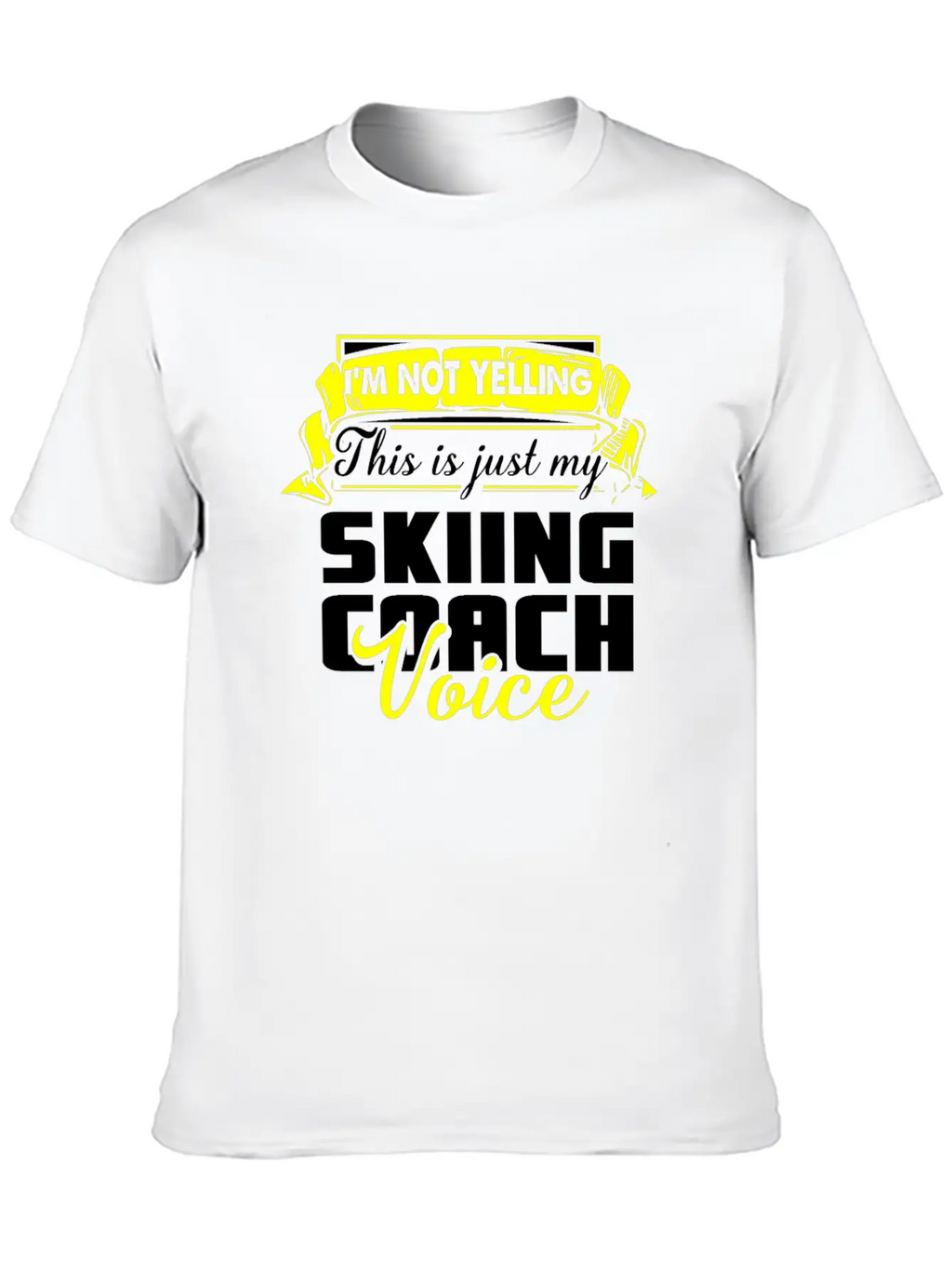 I M Not Yelling This Is Just My Skiing Coach Voice Unisex Casual T-Shirt – Clean Design For Daily Comfort