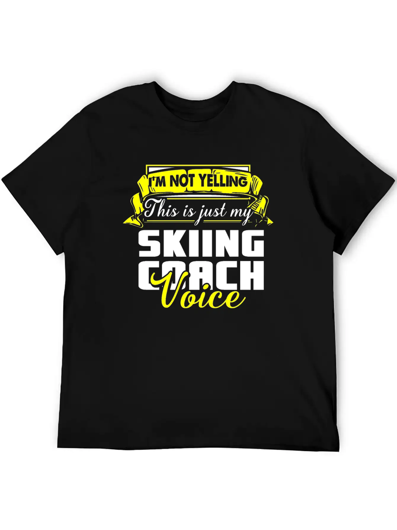 I M Not Yelling This Is Just My Skiing Coach Voice Unisex Casual T-Shirt – Clean Design For Daily Comfort