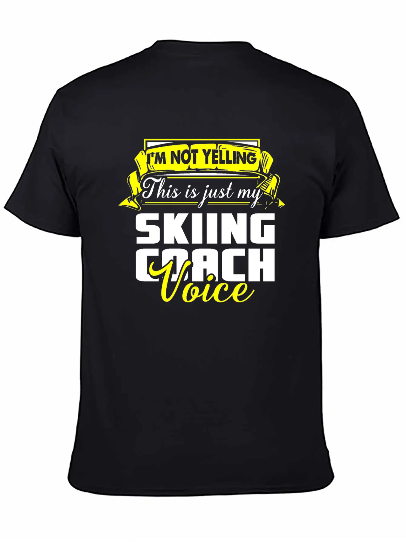 I M Not Yelling This Is Just My Skiing Coach Voice Unisex Casual T-Shirt – Clean Design For Daily Comfort