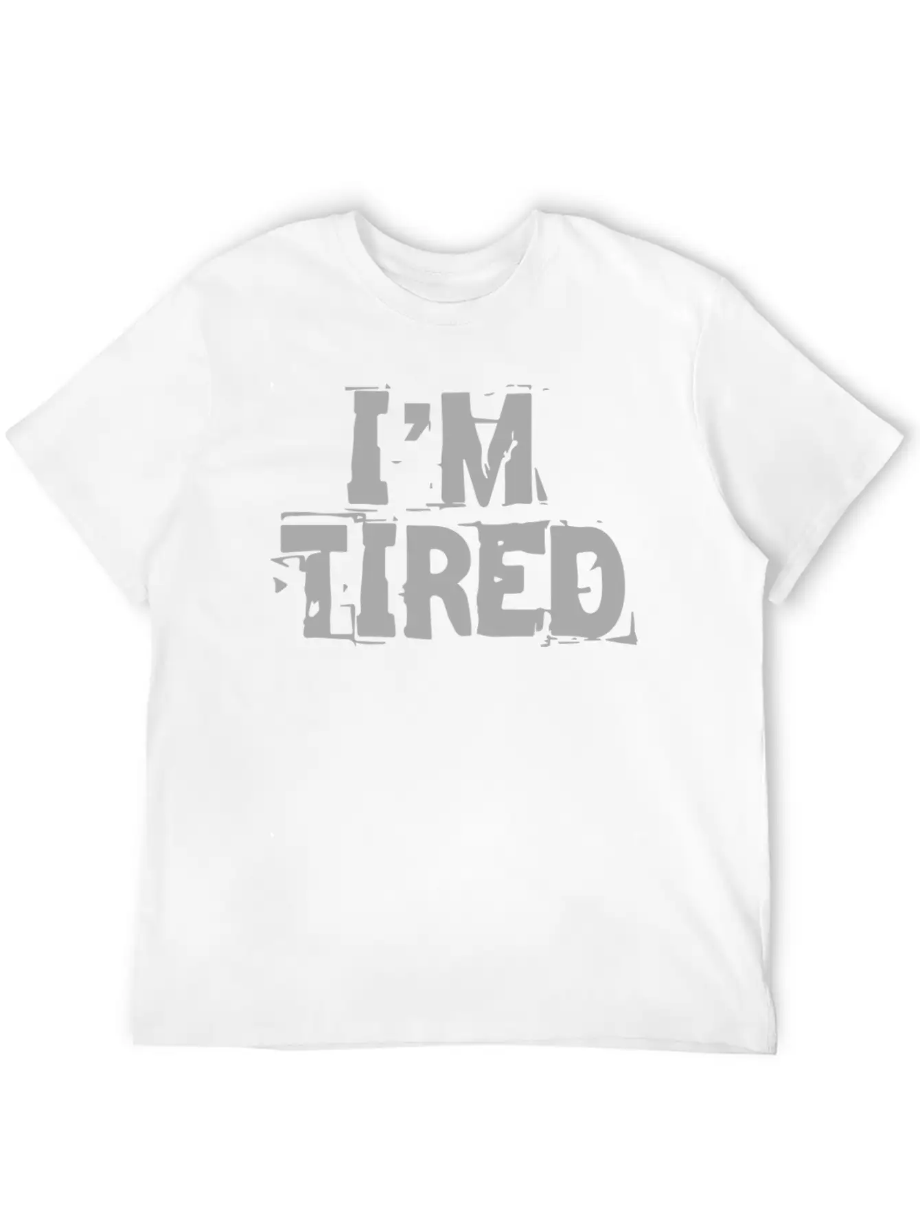 I M Tired Stylish Everyday T-Shirt – Unisex Basic Cotton Tee