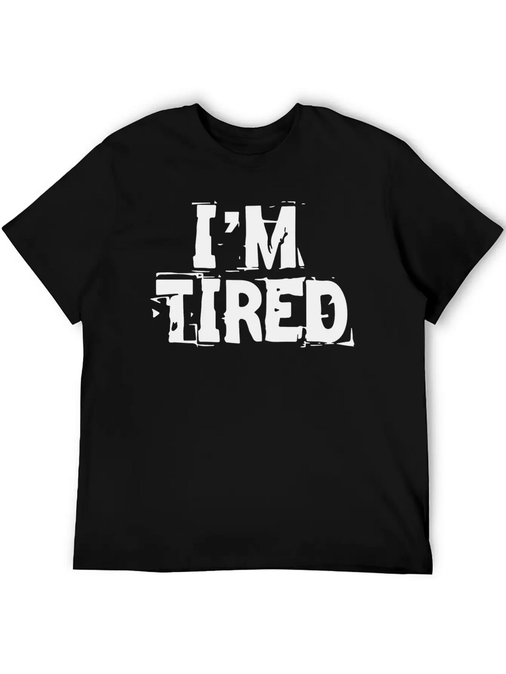 I M Tired Stylish Everyday T-Shirt – Unisex Basic Cotton Tee